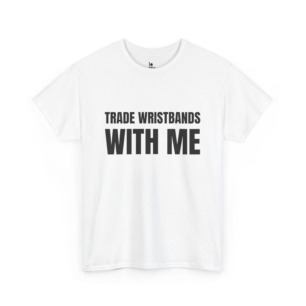 TRADE WRISTBANDS WITH ME Humor Unisex Heavy Cotton Tee, Concert Apparel, Party Shirt, Music Lover Gift, Weekend Outfit