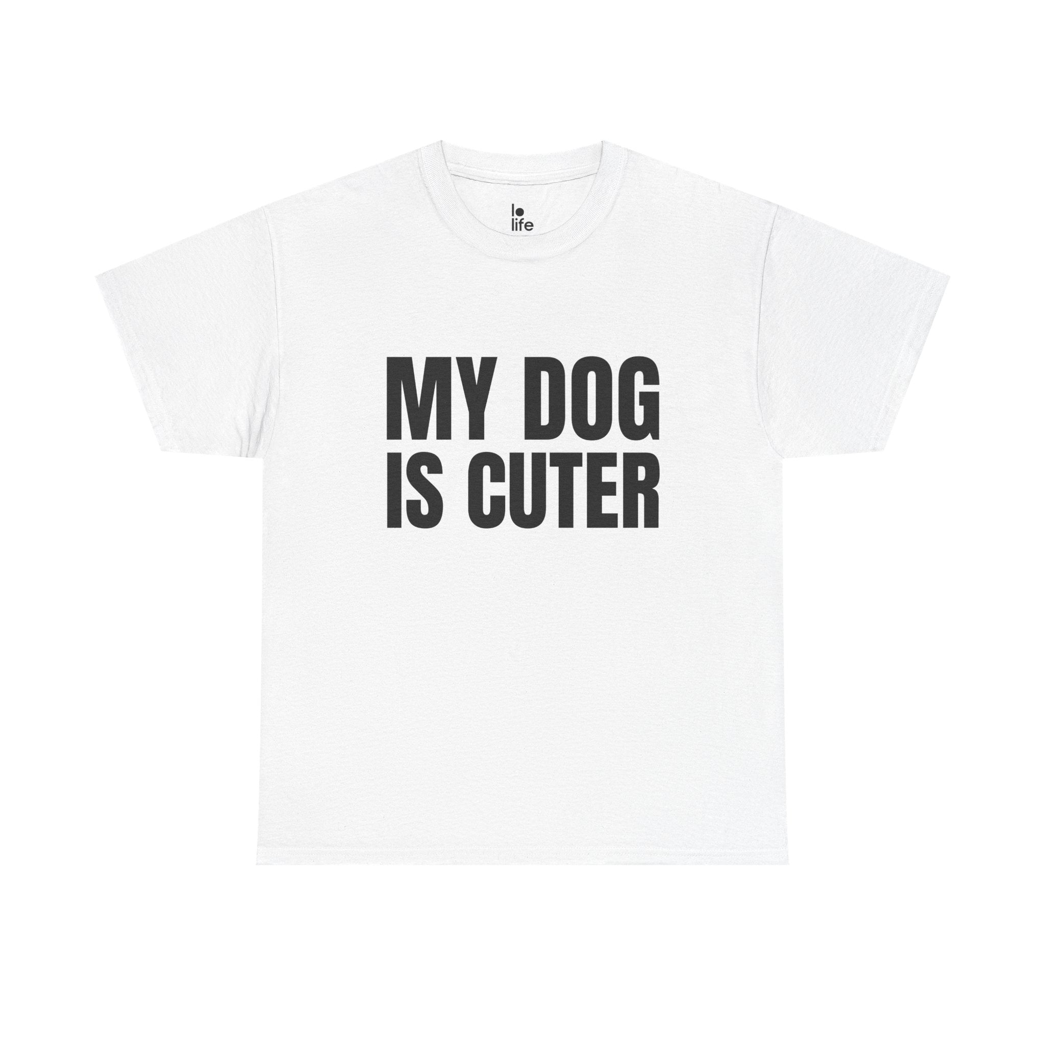 MY DOG IS CUTER Humor Unisex Heavy Cotton Tee, Concert Apparel, Party Shirt, Music Lover Gift, Weekend Outfit