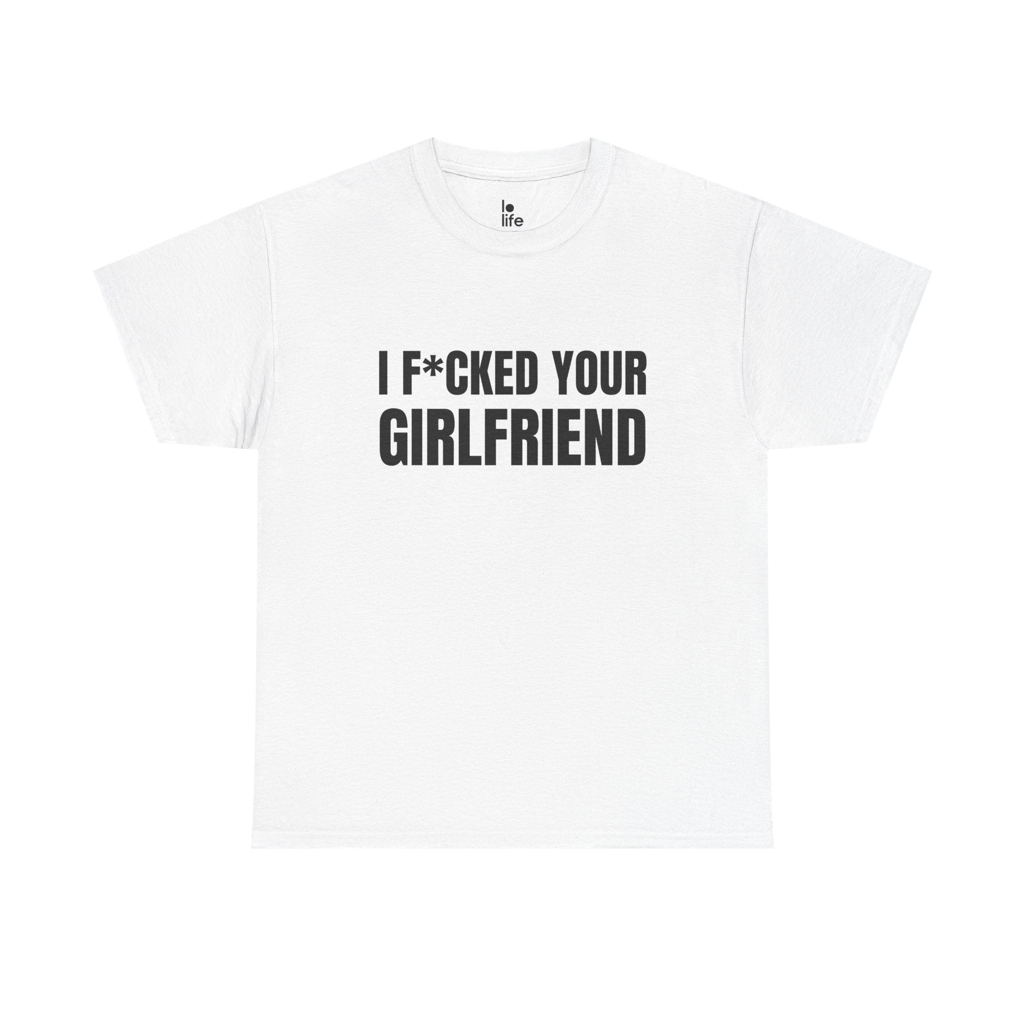 I F*CKED YOUR GIRLFRIEND Humor Unisex Heavy Cotton Tee, Concert Apparel, Party Shirt, Music Lover Gift, Weekend Outfit