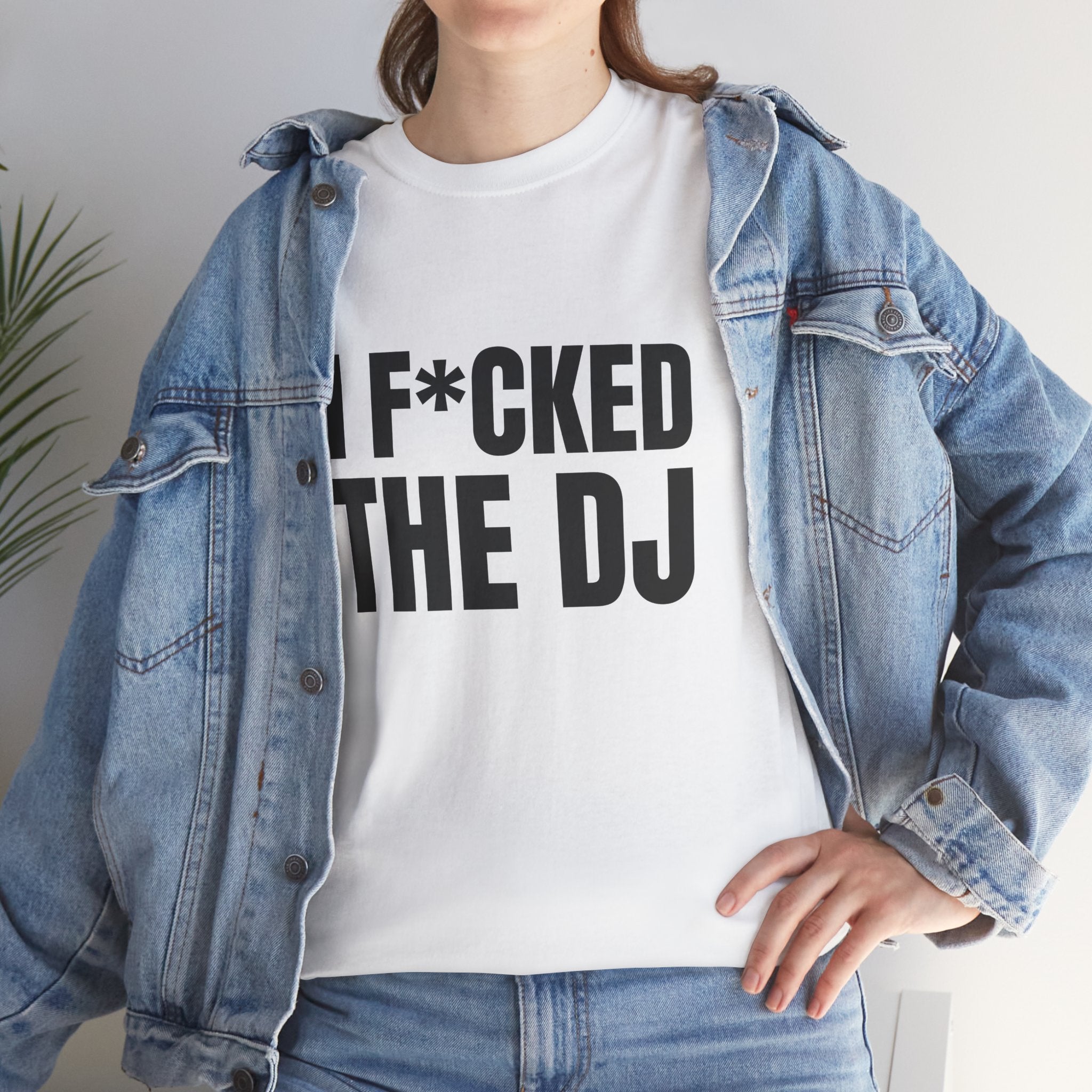 I F*CKED THE DJ Humor Unisex Heavy Cotton Tee, Concert Apparel, Party Shirt, Music Lover Gift, Weekend Outfit
