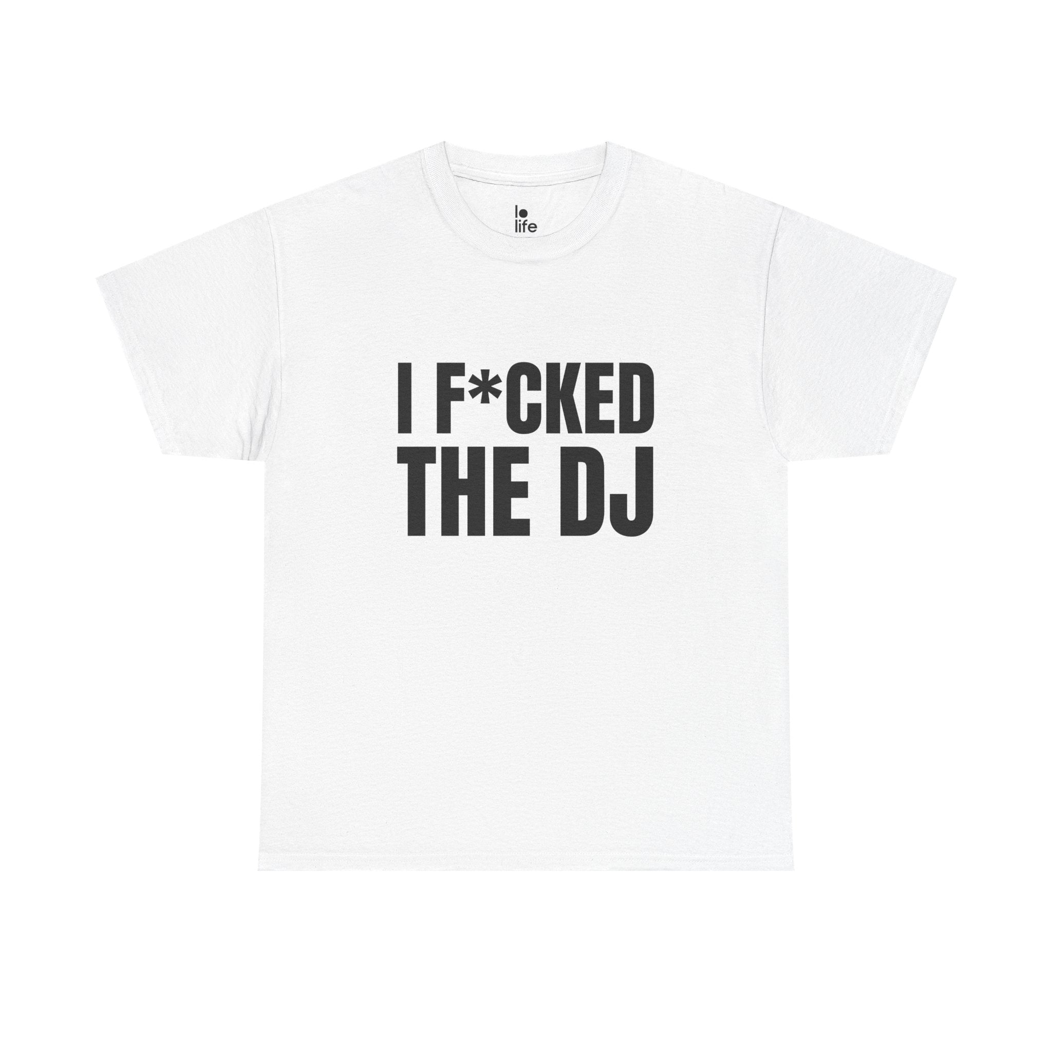 I F*CKED THE DJ Humor Unisex Heavy Cotton Tee, Concert Apparel, Party Shirt, Music Lover Gift, Weekend Outfit