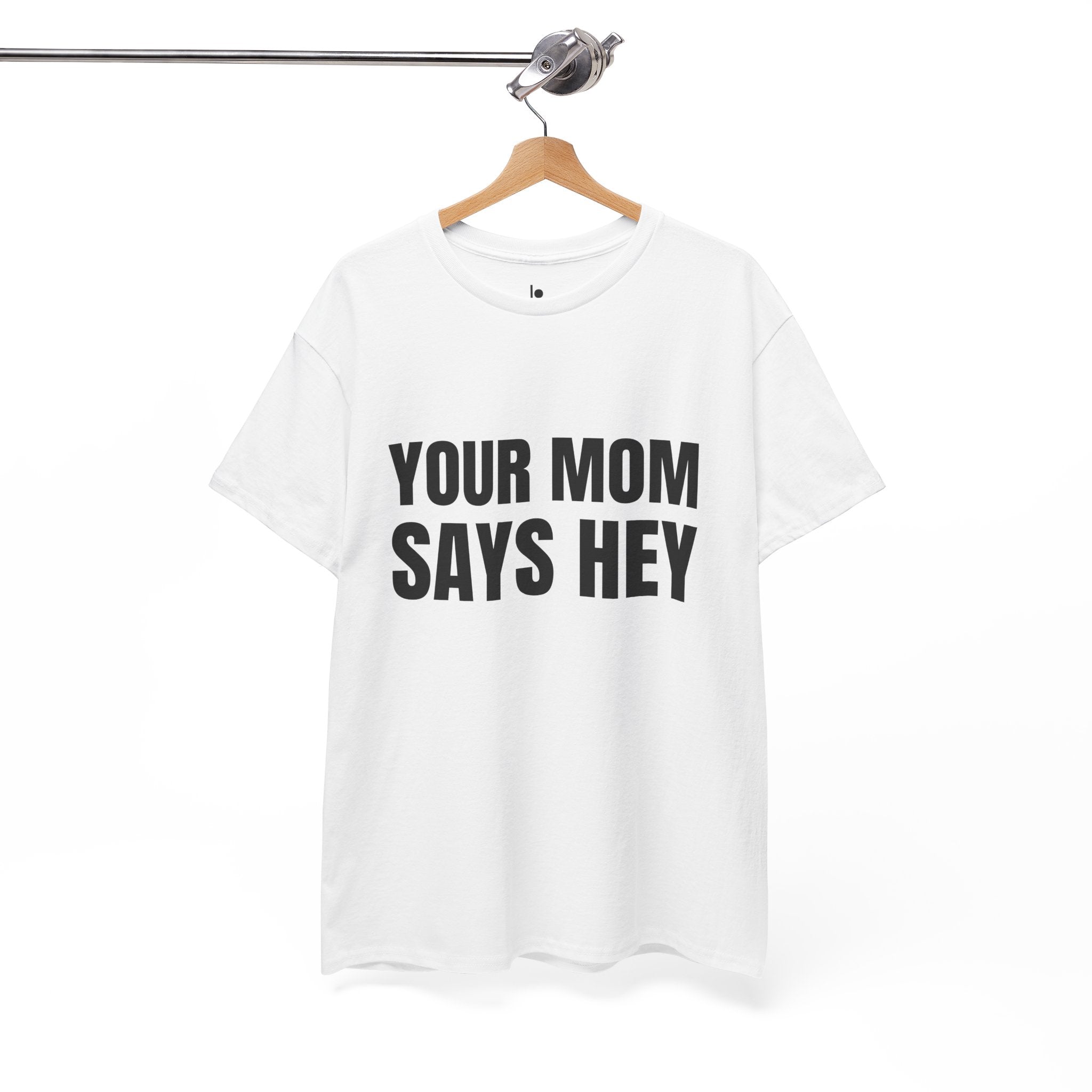 YOUR MOM SAYS HEY Humor Unisex Heavy Cotton Tee, Concert Apparel, Party Shirt, Music Lover Gift, Weekend Outfit