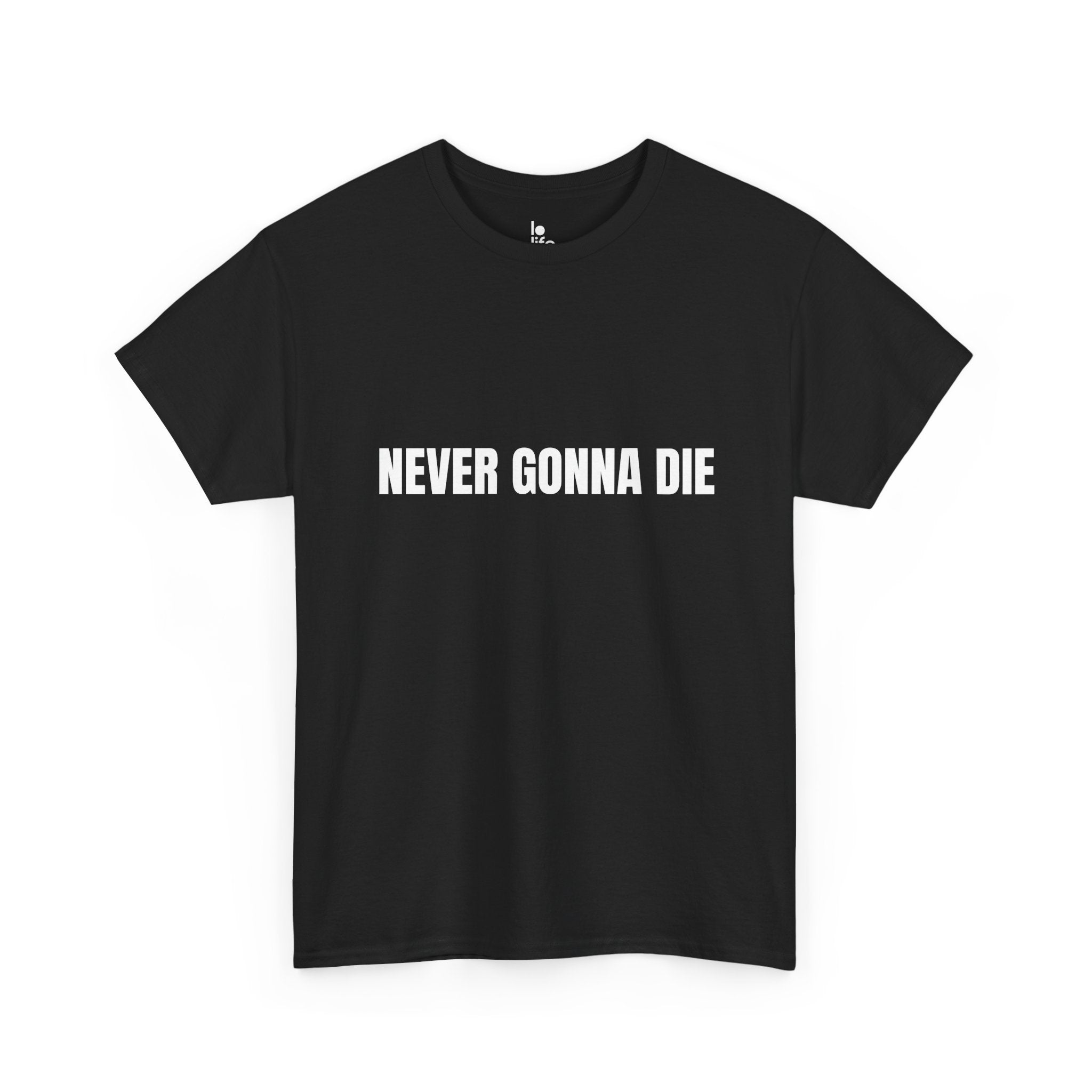 NEVER GONNA DIE Humor Unisex Heavy Cotton Tee, Concert Apparel, Party Shirt, Music Lover Gift, Weekend Outfit