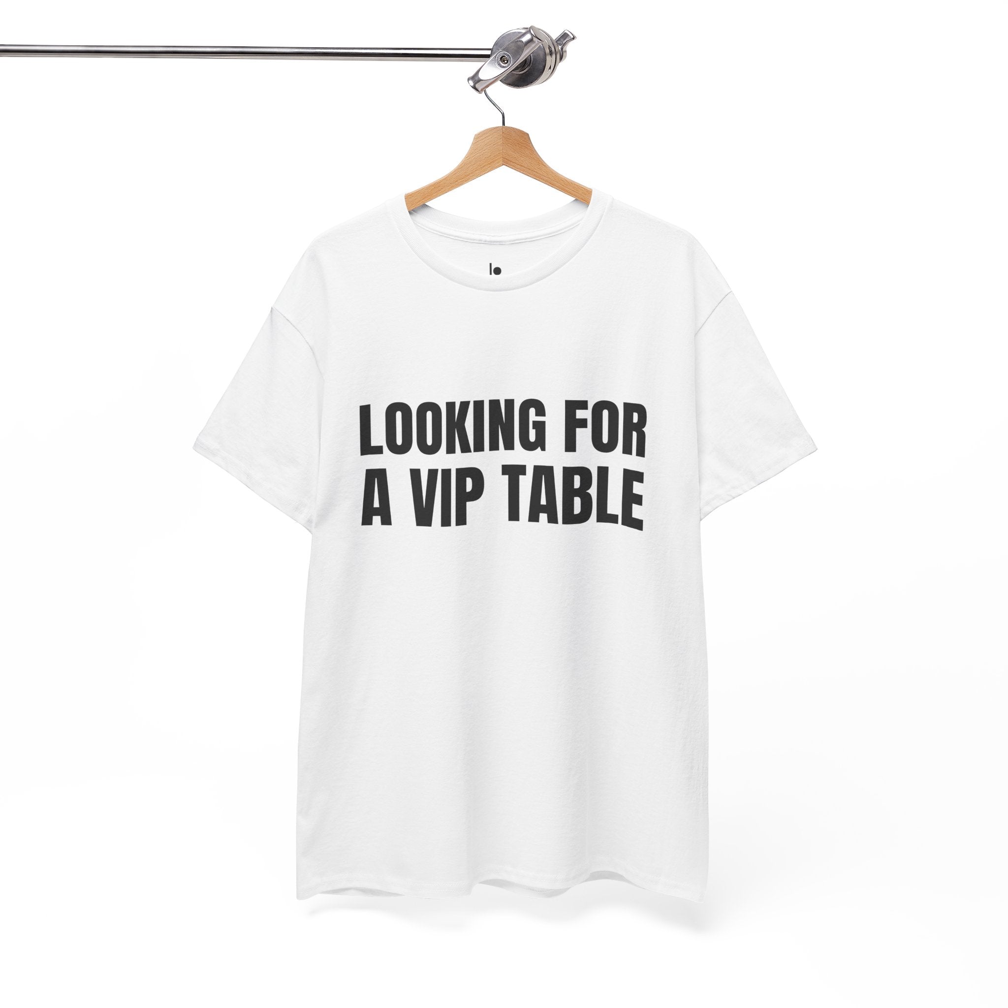 LOOKING FOR A VIP TABLE Humor Unisex Heavy Cotton Tee, Concert Apparel, Party Shirt, Music Lover Gift, Weekend Outfit
