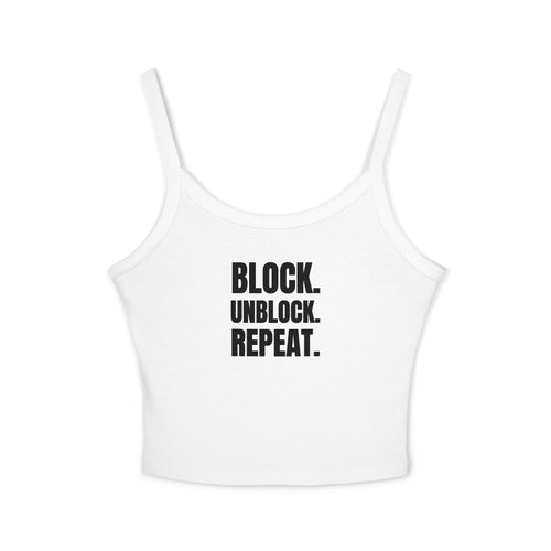 BLOCK. UNBLOCK. REPEAT. Women's Spaghetti Strap Tank Top | Perfect for Summer Parties, Casual Outings, Festival Wear, Unique Gift, Trendy