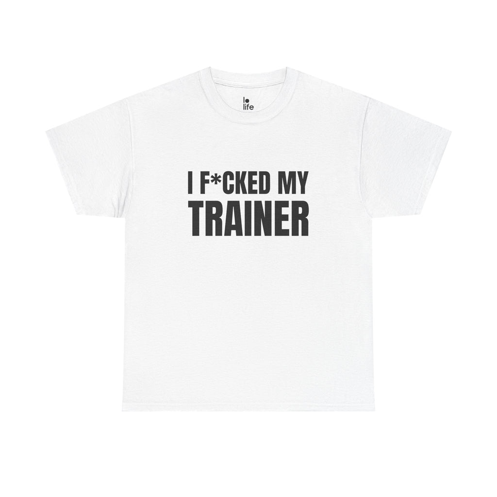 I F*CKED MY TRAINER Humor Unisex Heavy Cotton Tee, Concert Apparel, Party Shirt, Music Lover Gift, Weekend Outfit