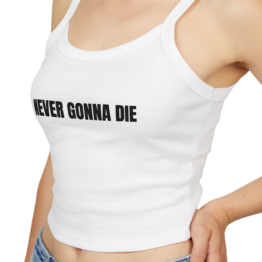 NEVER GONNA DIE Women's Spaghetti Strap Tank Top | Perfect for Summer Parties, Casual Outings, Festival Wear, Unique Gift, Trendy