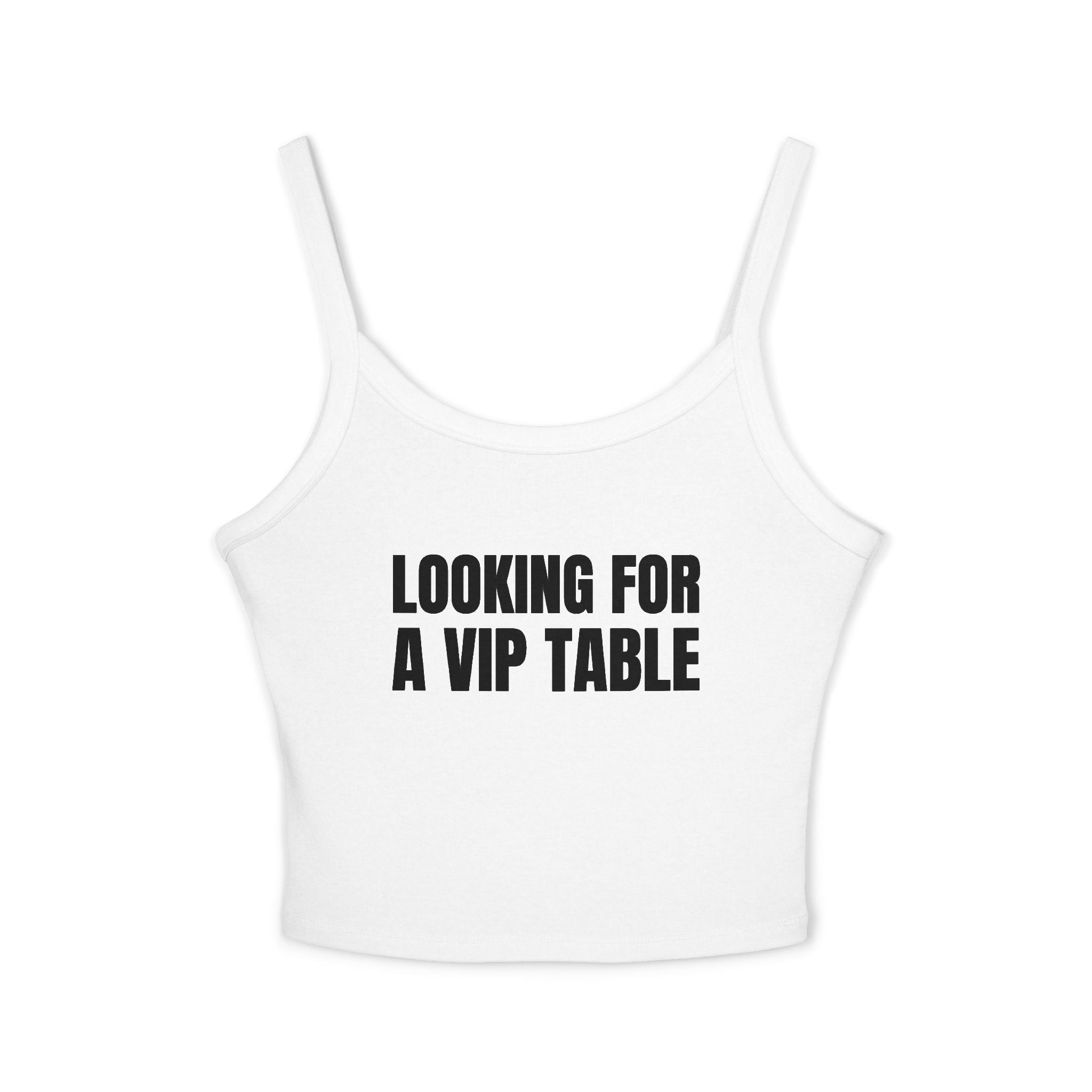 LOOKING FOR A VIP TABLE Women's Spaghetti Strap Tank Top | Perfect for Summer Parties, Casual Outings, Festival Wear, Unique Gift, Trendy