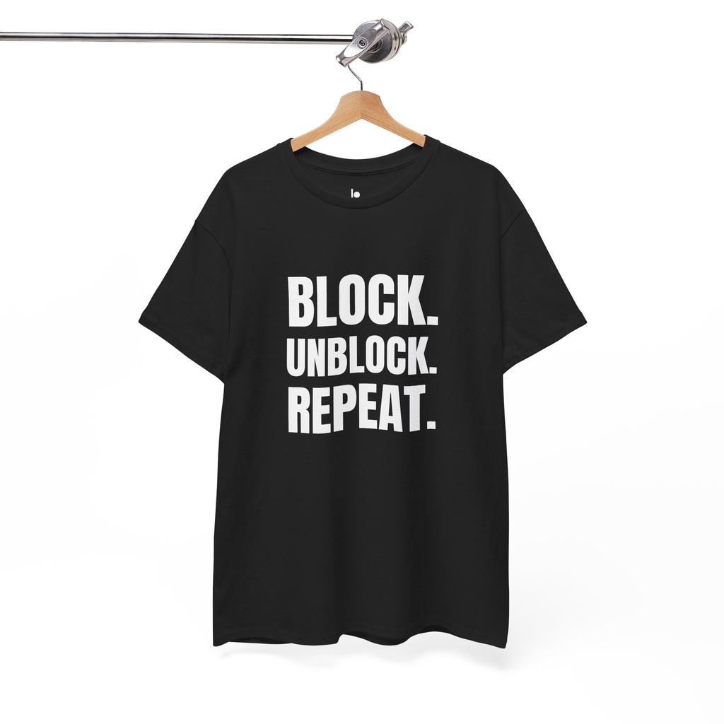 BLOCK. UNBLOCK. REPEAT. Humor Unisex Heavy Cotton Tee, Concert Apparel, Party Shirt, Music Lover Gift, Weekend Outfit