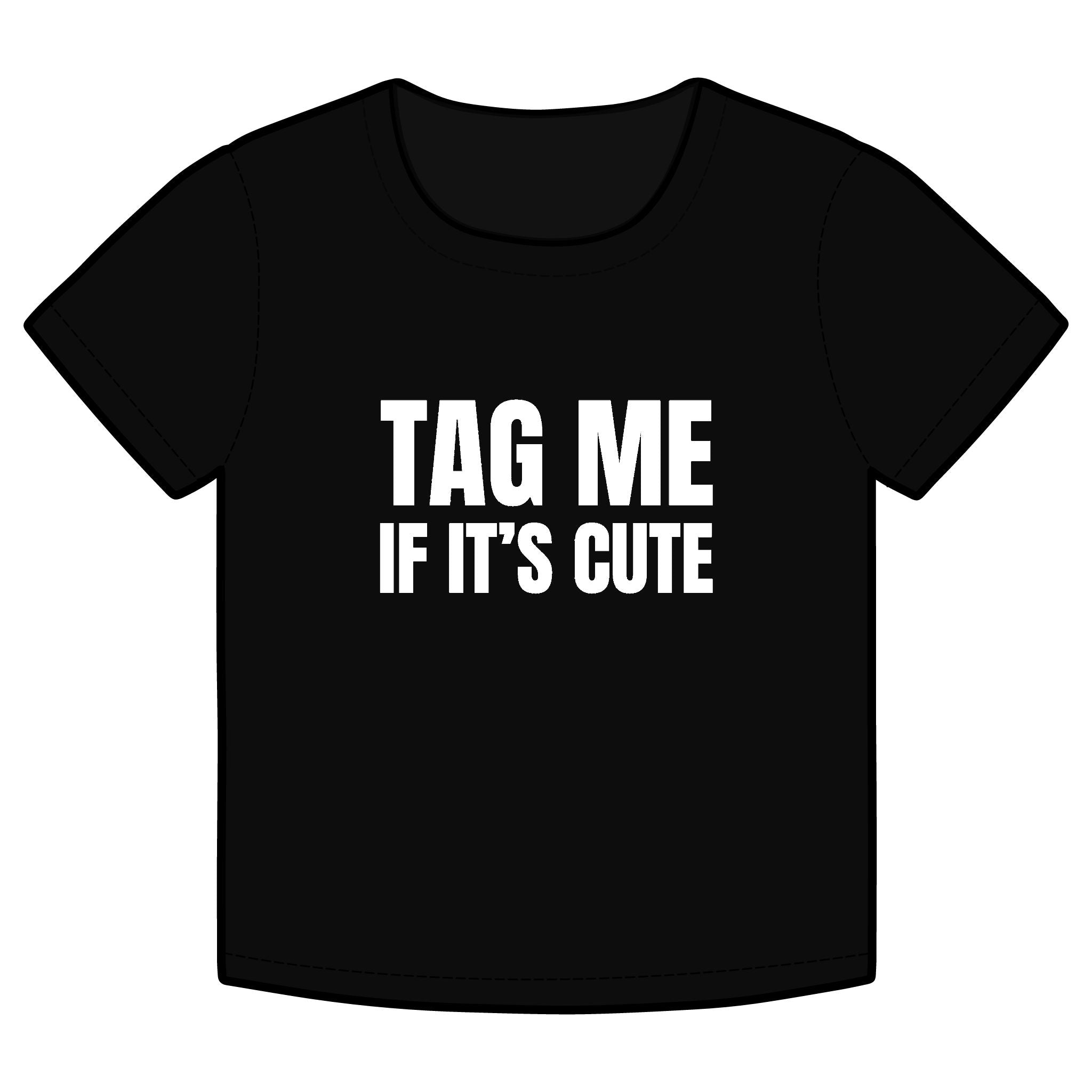 TAG ME IF IT'S CUTE Funny Organic Baby Tee – Retro Slogan Shirt, Witty Graphic T-Shirt, Hipster Streetwear