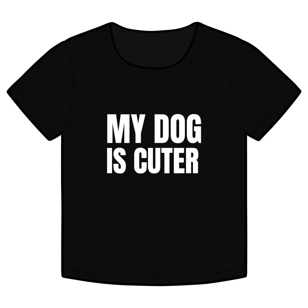 MY DOG IS CUTER Funny Organic Baby Tee – Retro Slogan Shirt, Witty Graphic T-Shirt, Hipster Streetwear