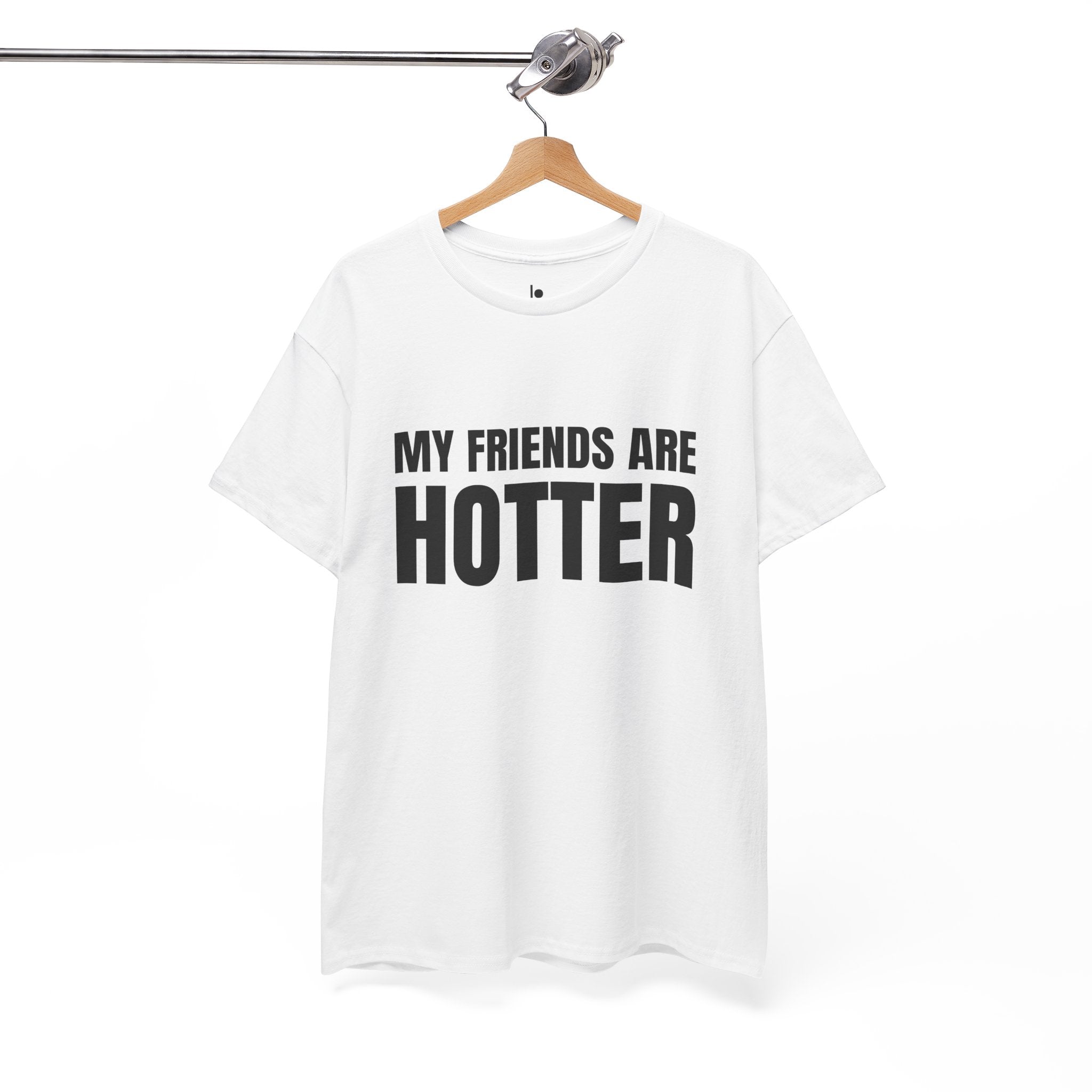MY FRIENDS ARE HOTTER Humor Unisex Heavy Cotton Tee, Concert Apparel, Party Shirt, Music Lover Gift, Weekend Outfit