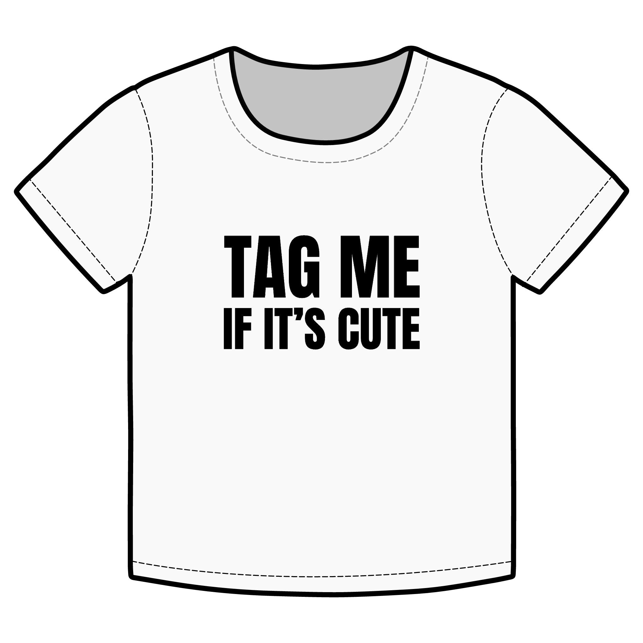 TAG ME IF IT'S CUTE Funny Organic Baby Tee – Retro Slogan Shirt, Witty Graphic T-Shirt, Hipster Streetwear