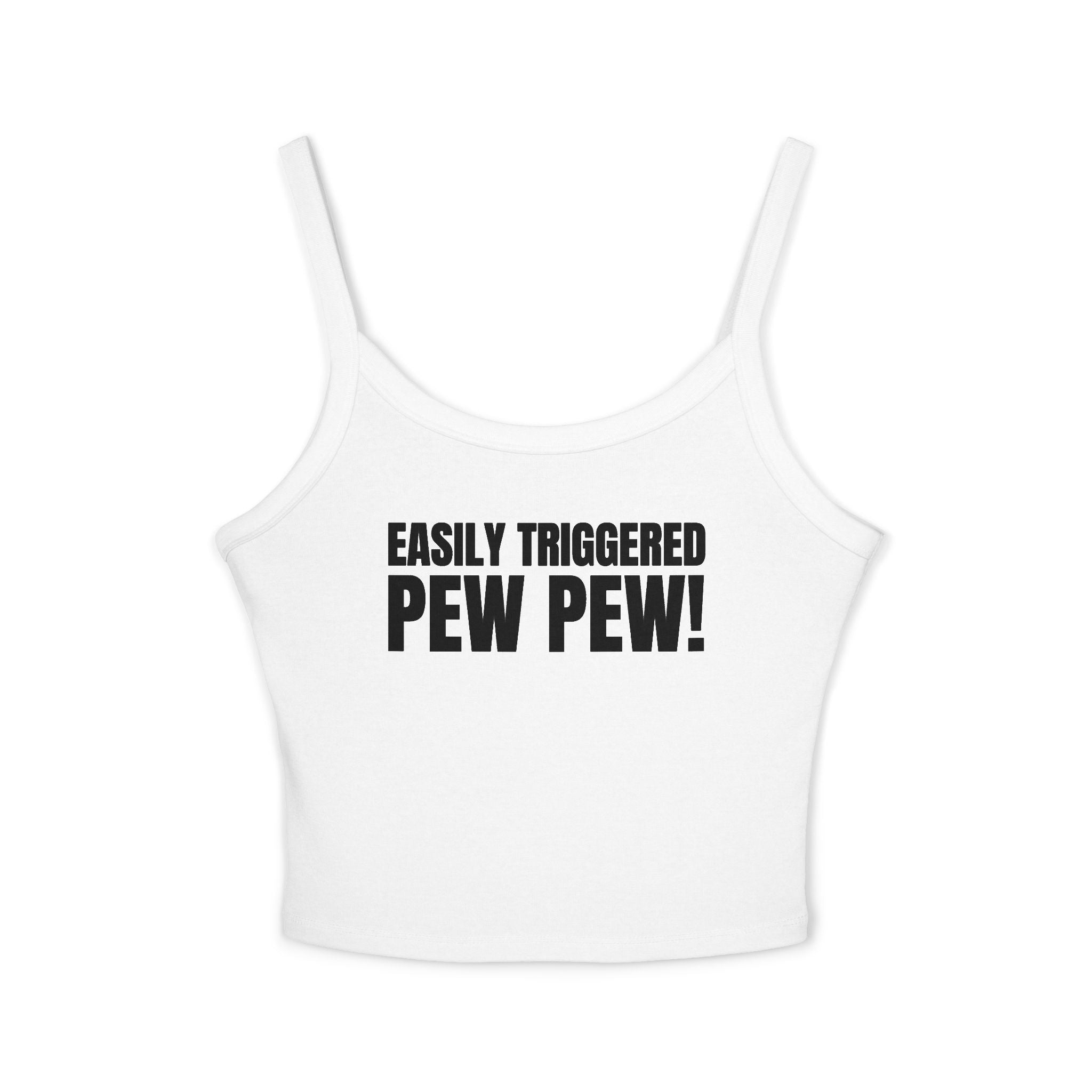 EASILY TRIGGERED, PEW PEW! Women's Spaghetti Strap Tank Top | Perfect for Summer Parties, Casual Outings, Festival Wear, Unique Gift, Trendy