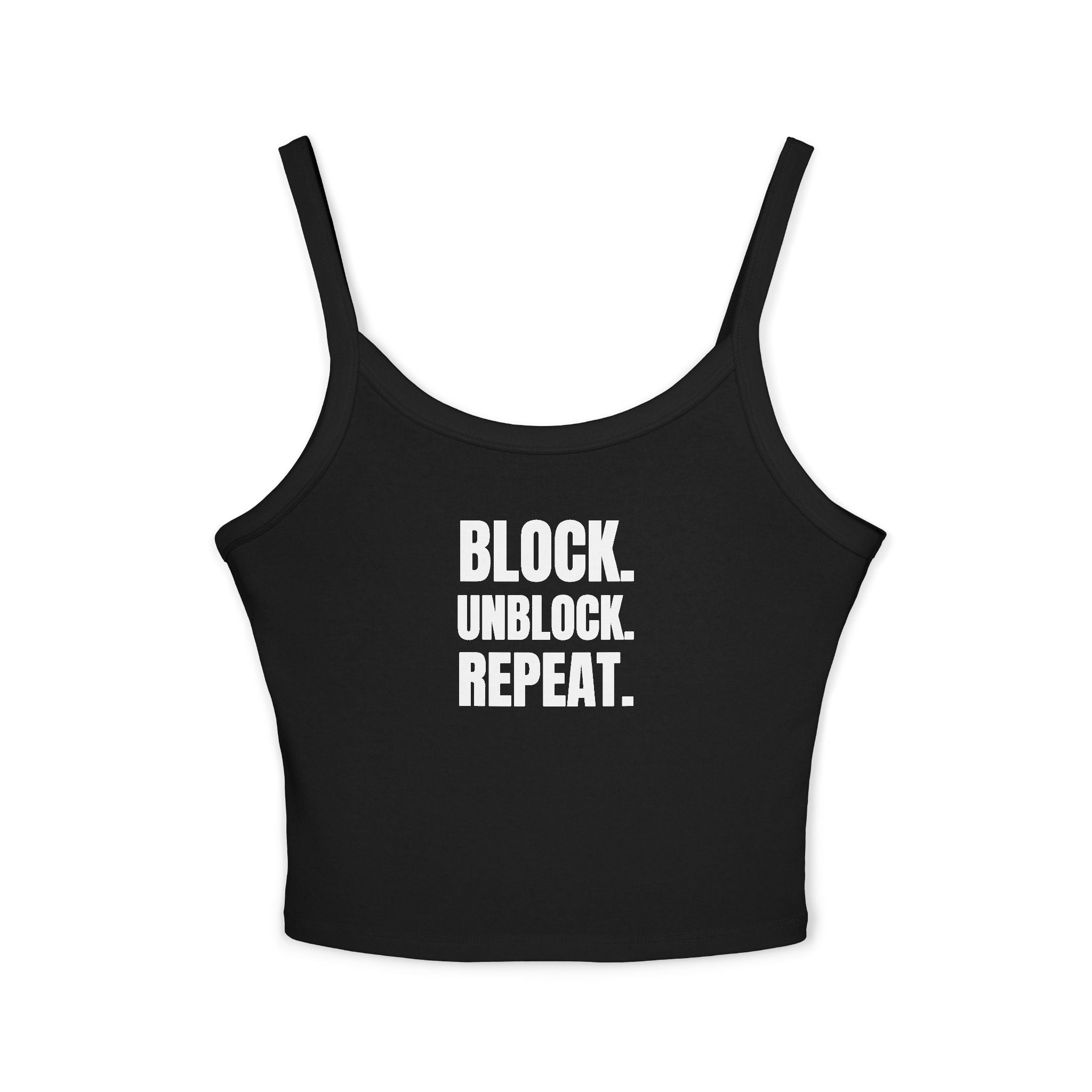 BLOCK. UNBLOCK. REPEAT. Women's Spaghetti Strap Tank Top | Perfect for Summer Parties, Casual Outings, Festival Wear, Unique Gift, Trendy