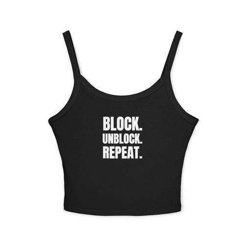 BLOCK. UNBLOCK. REPEAT. Women's Spaghetti Strap Tank Top | Perfect for Summer Parties, Casual Outings, Festival Wear, Unique Gift, Trendy