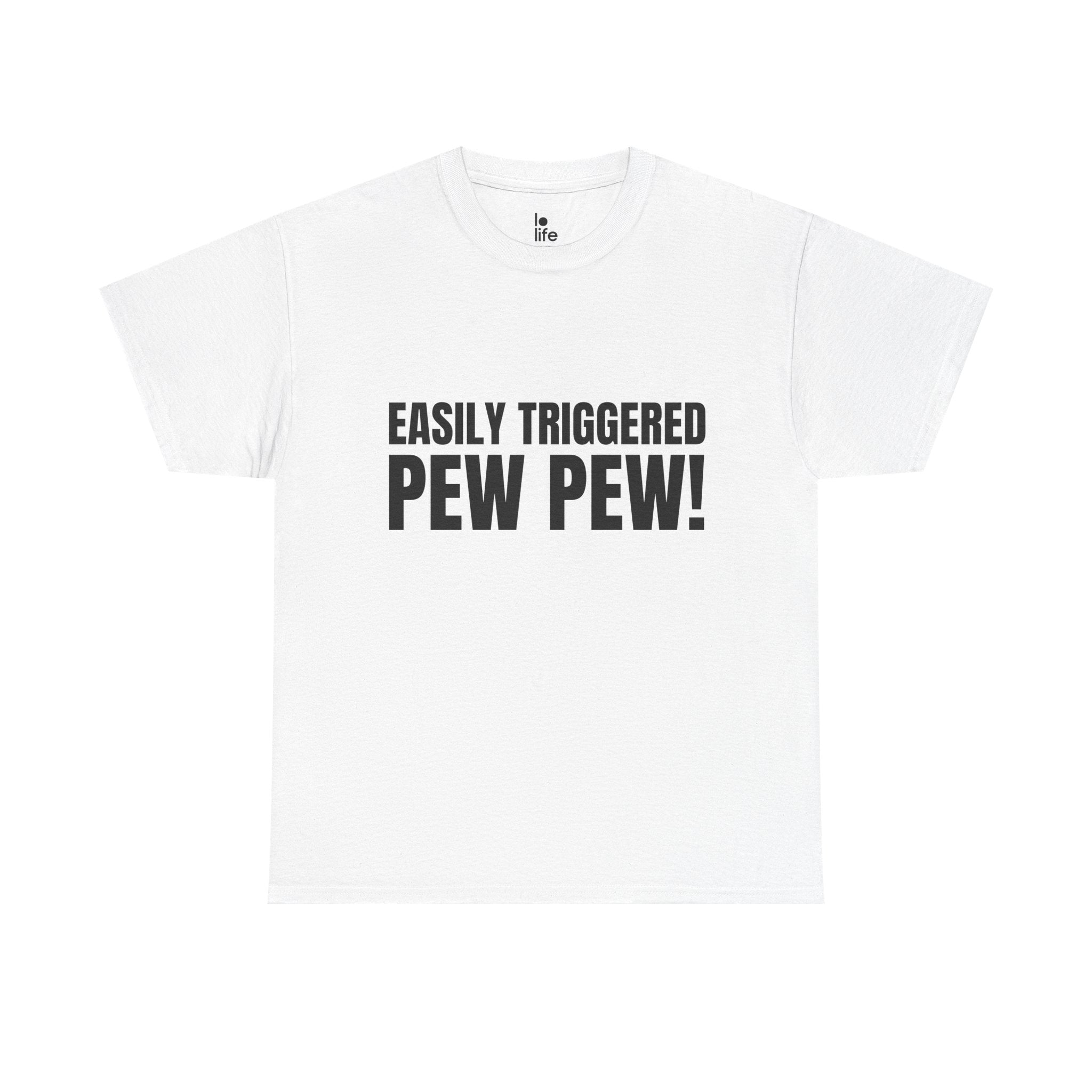 EASILY TRIGGERED, PEW PEW! Humor Unisex Heavy Cotton Tee, Concert Apparel, Party Shirt, Music Lover Gift, Weekend Outfit