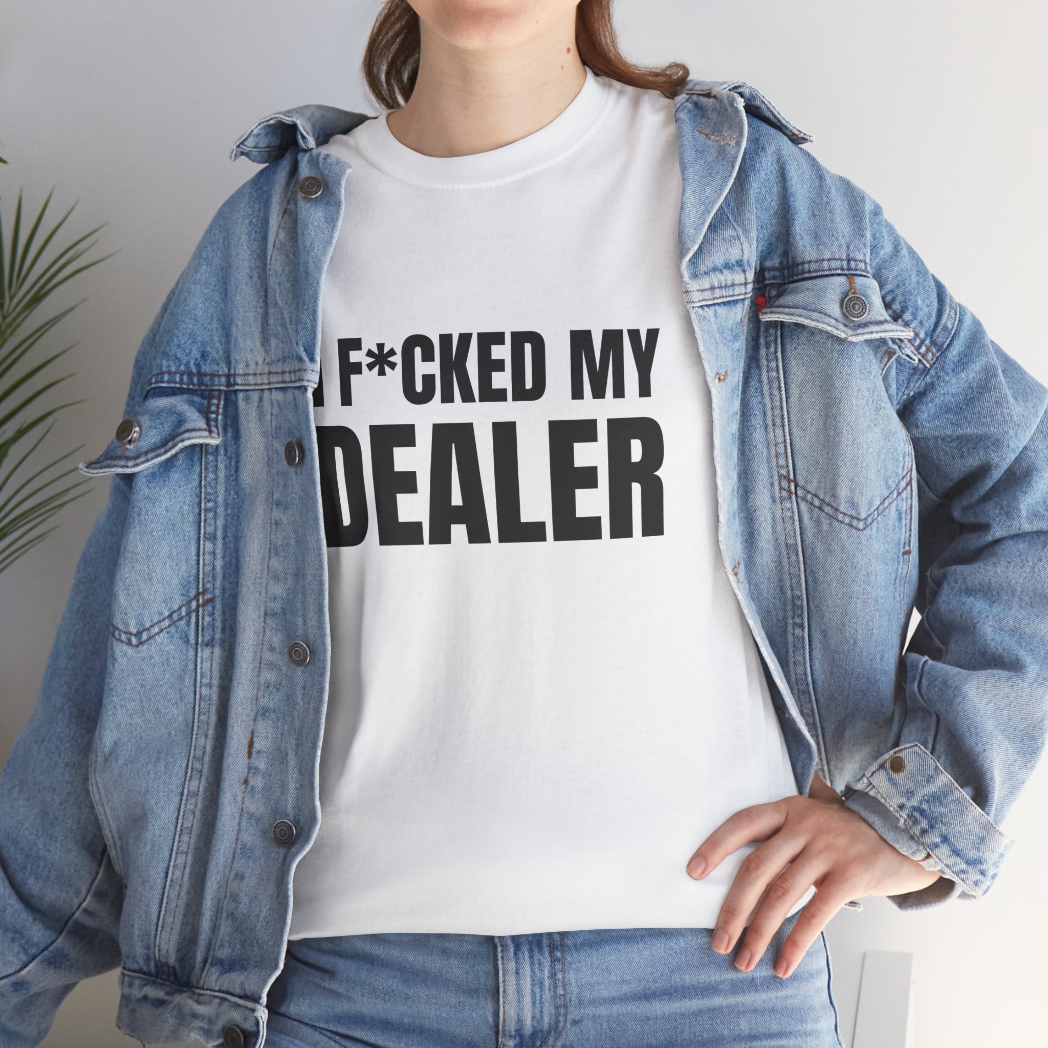 I F*CKED MY DEALER Humor Unisex Heavy Cotton Tee, Concert Apparel, Party Shirt, Music Lover Gift, Weekend Outfit