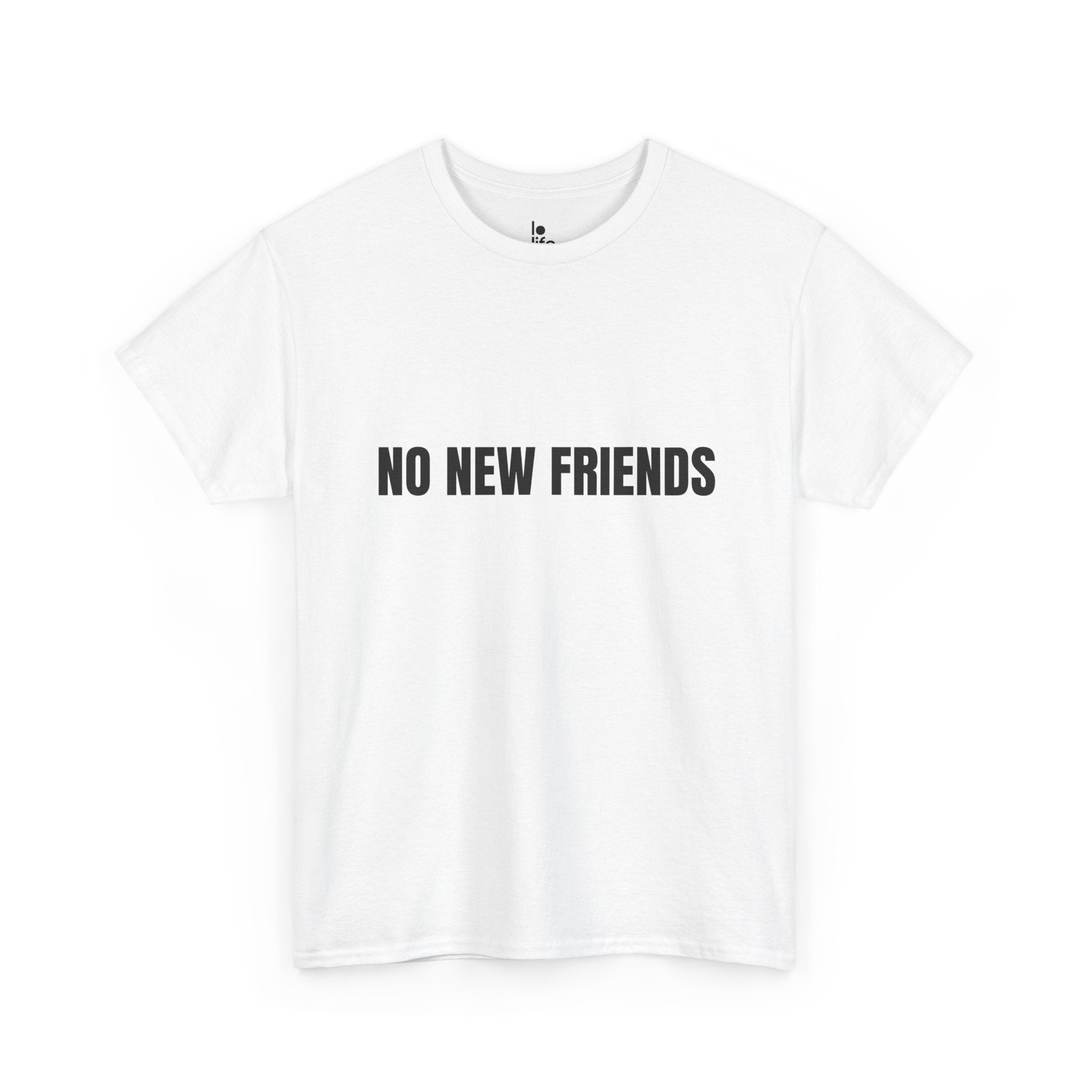 NO NEW FRIENDS Humor Unisex Heavy Cotton Tee, Concert Apparel, Party Shirt, Music Lover Gift, Weekend Outfit