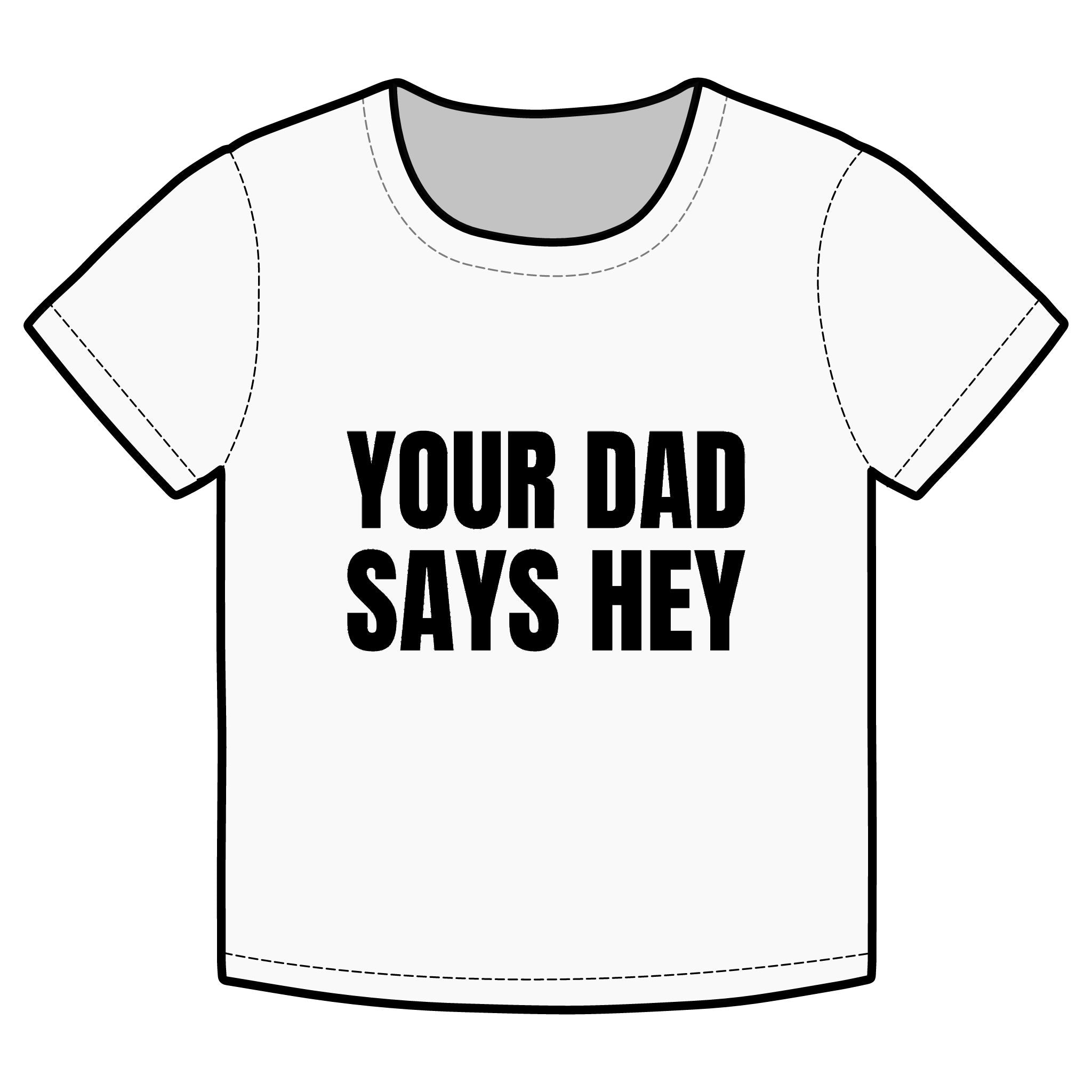 YOUR DAD SAYS HEY Funny Organic Baby Tee – Retro Slogan Shirt, Witty Graphic T-Shirt, Hipster Streetwear