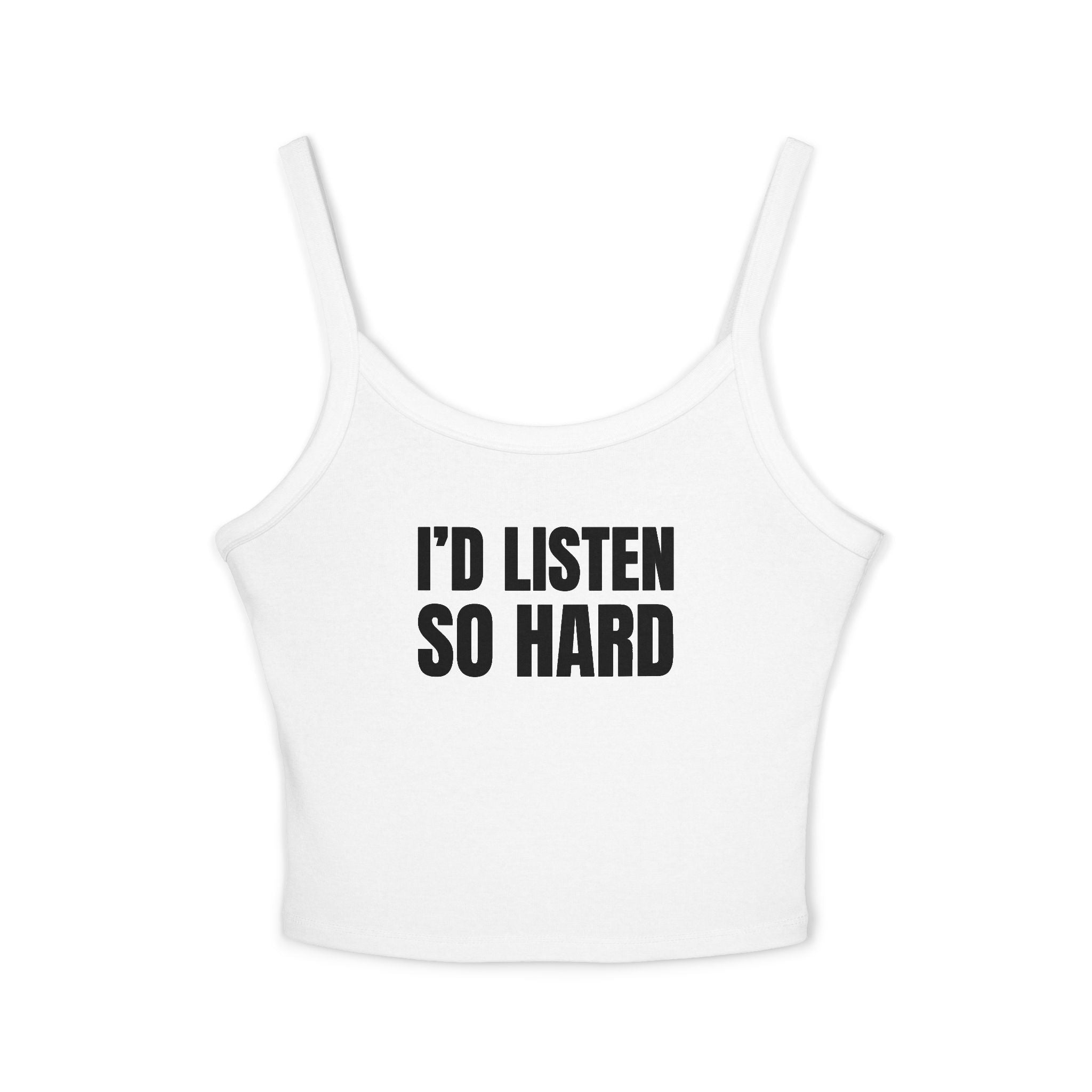 I'D LISTEN SO HARD Women's Spaghetti Strap Tank Top | Perfect for Summer Parties, Casual Outings, Festival Wear, Unique Gift, Trendy