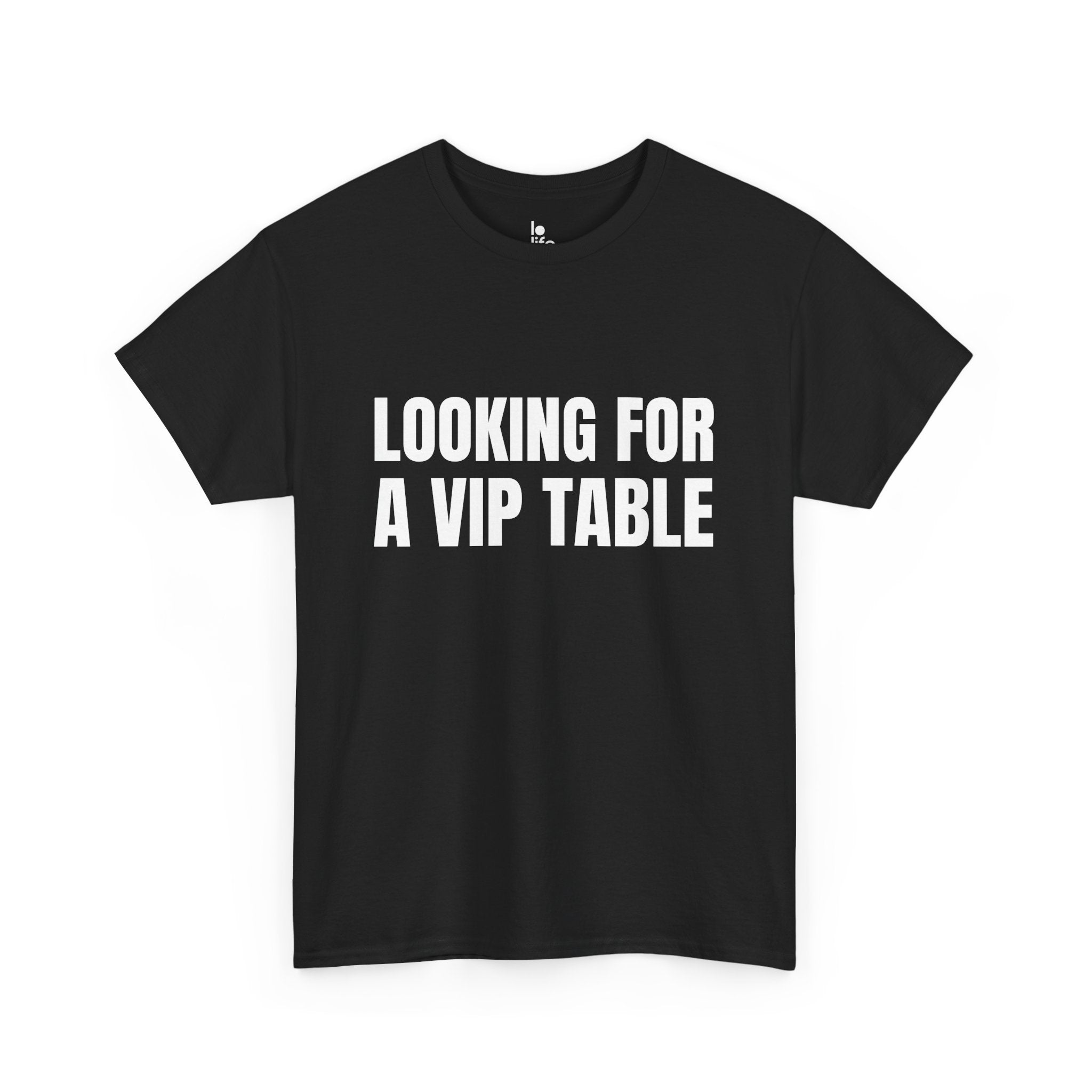 LOOKING FOR A VIP TABLE Humor Unisex Heavy Cotton Tee, Concert Apparel, Party Shirt, Music Lover Gift, Weekend Outfit