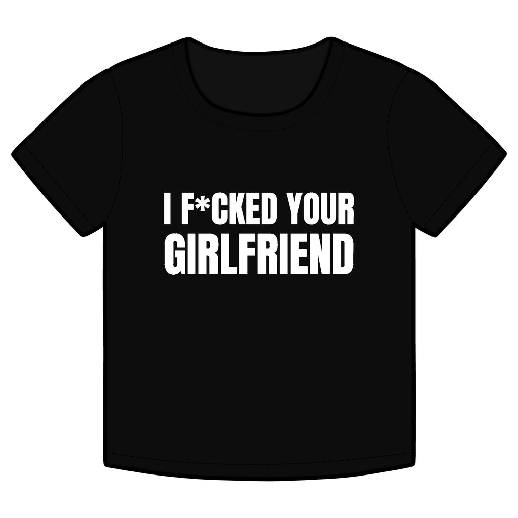 I F*CKED YOUR GIRLFRIEND Funny Organic Baby Tee – Retro Slogan Shirt, Witty Graphic T-Shirt, Hipster Streetwear