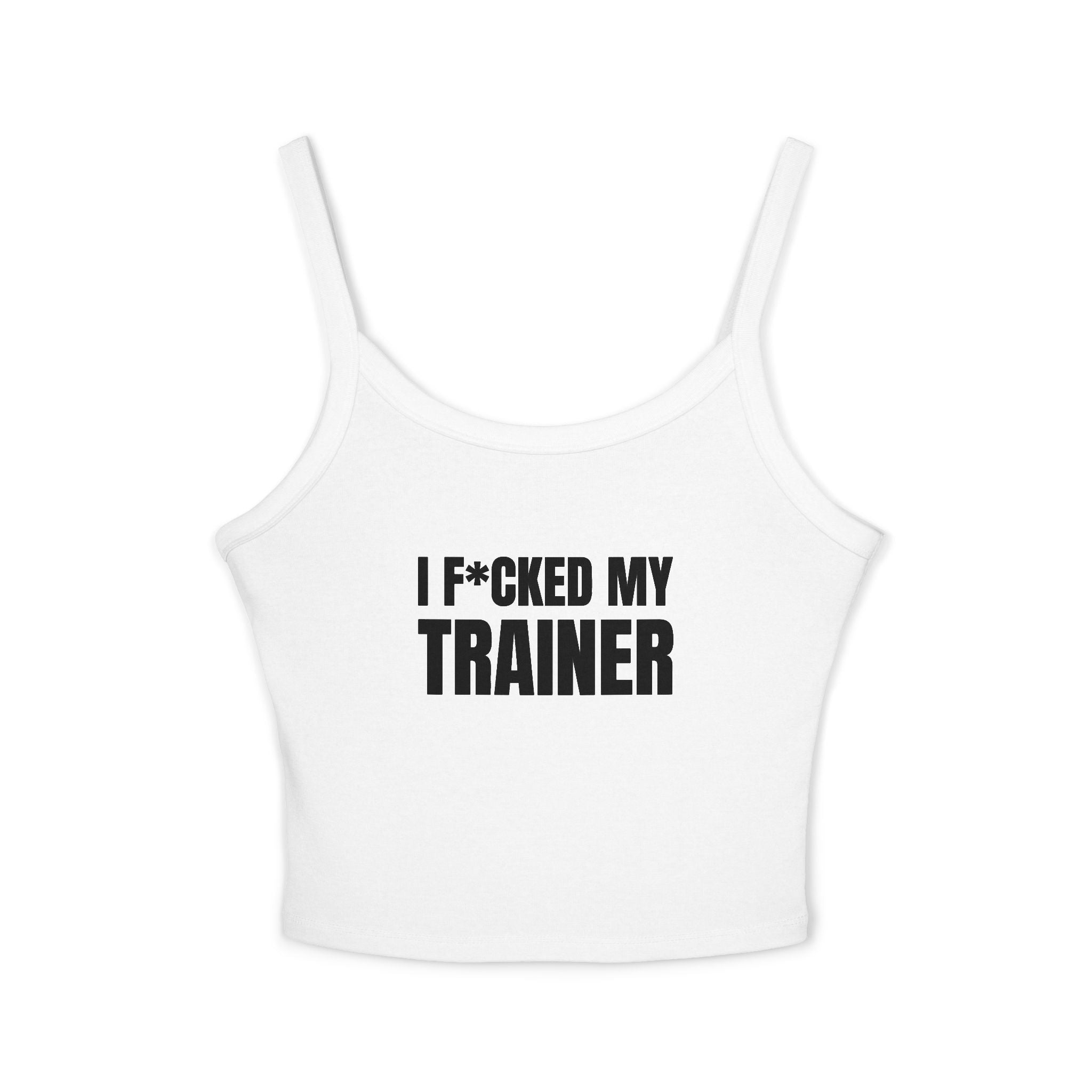 I F*CKED MY TRAINER Women's Spaghetti Strap Tank Top | Perfect for Summer Parties, Casual Outings, Festival Wear, Unique Gift, Trendy