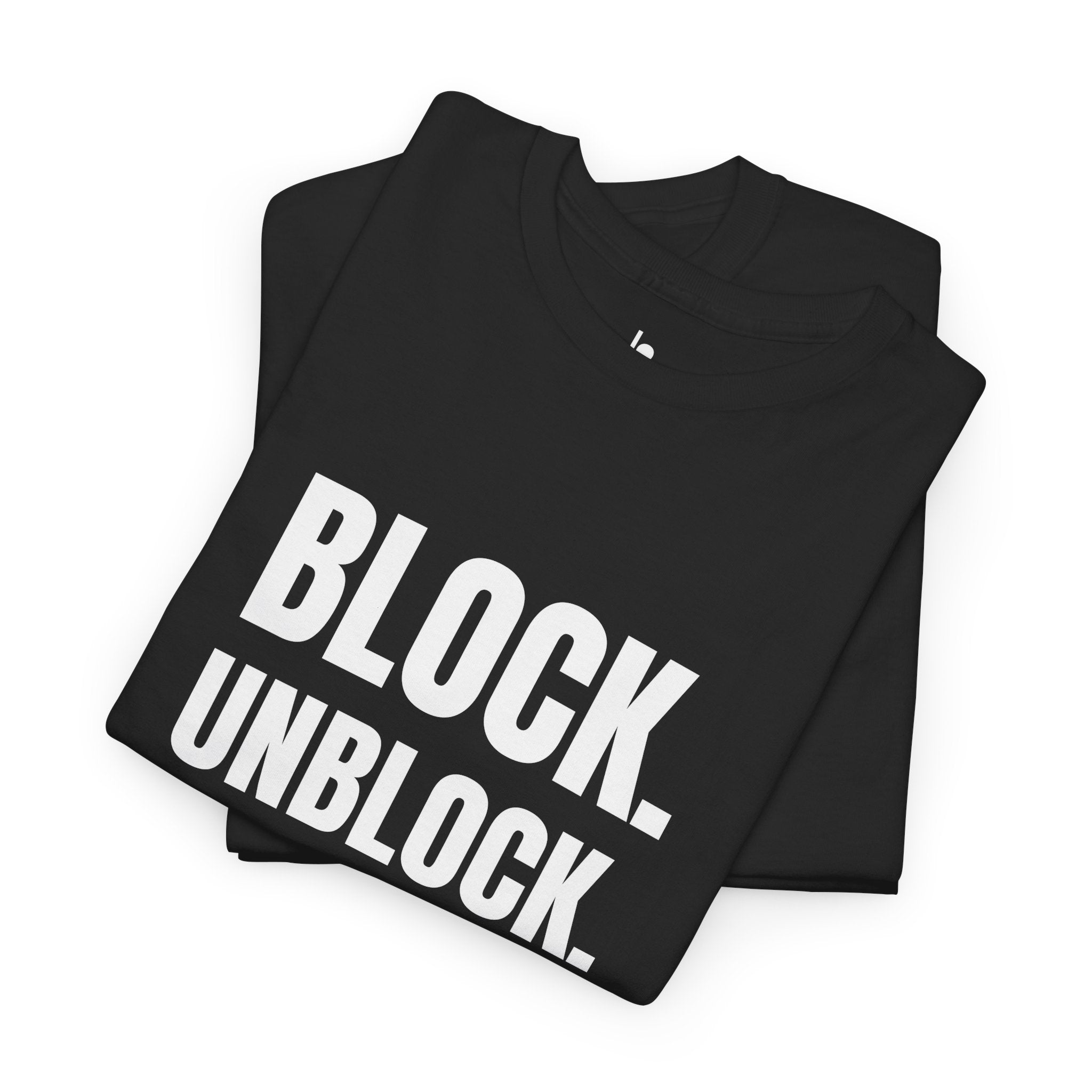 BLOCK. UNBLOCK. REPEAT. Humor Unisex Heavy Cotton Tee, Concert Apparel, Party Shirt, Music Lover Gift, Weekend Outfit