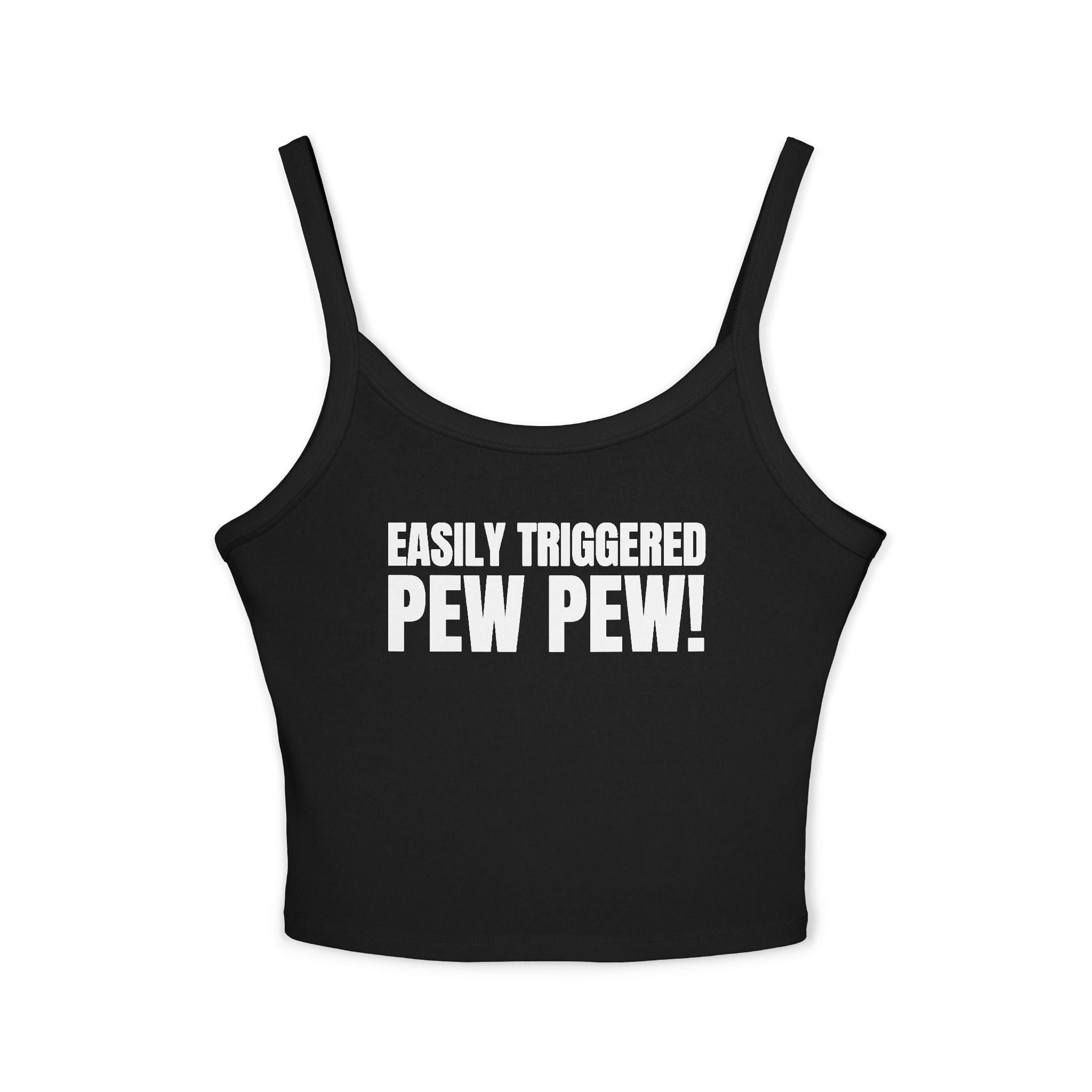 EASILY TRIGGERED, PEW PEW! Women's Spaghetti Strap Tank Top | Perfect for Summer Parties, Casual Outings, Festival Wear, Unique Gift, Trendy