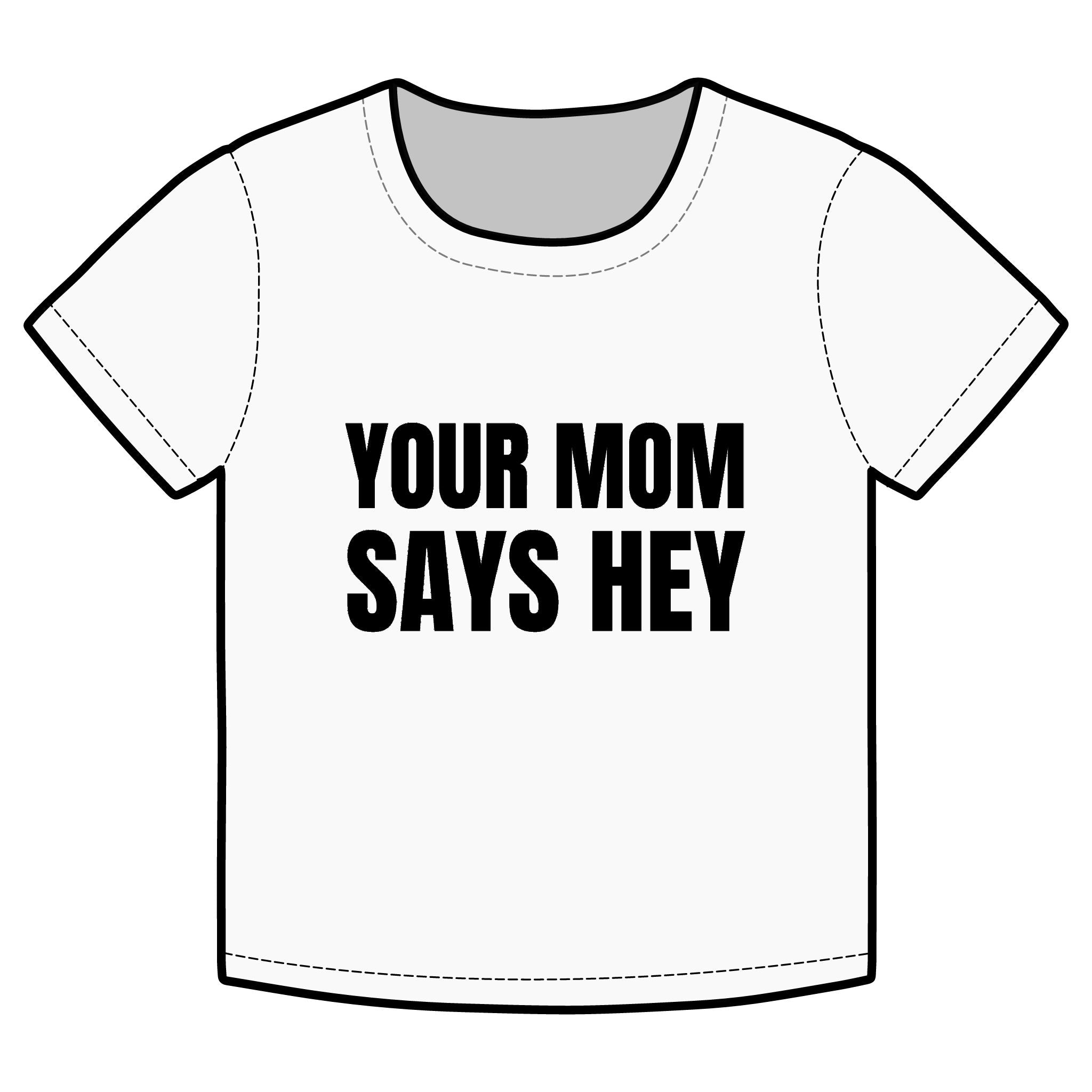YOUR MOM SAYS HEY Funny Organic Baby Tee – Retro Slogan Shirt, Witty Graphic T-Shirt, Hipster Streetwear
