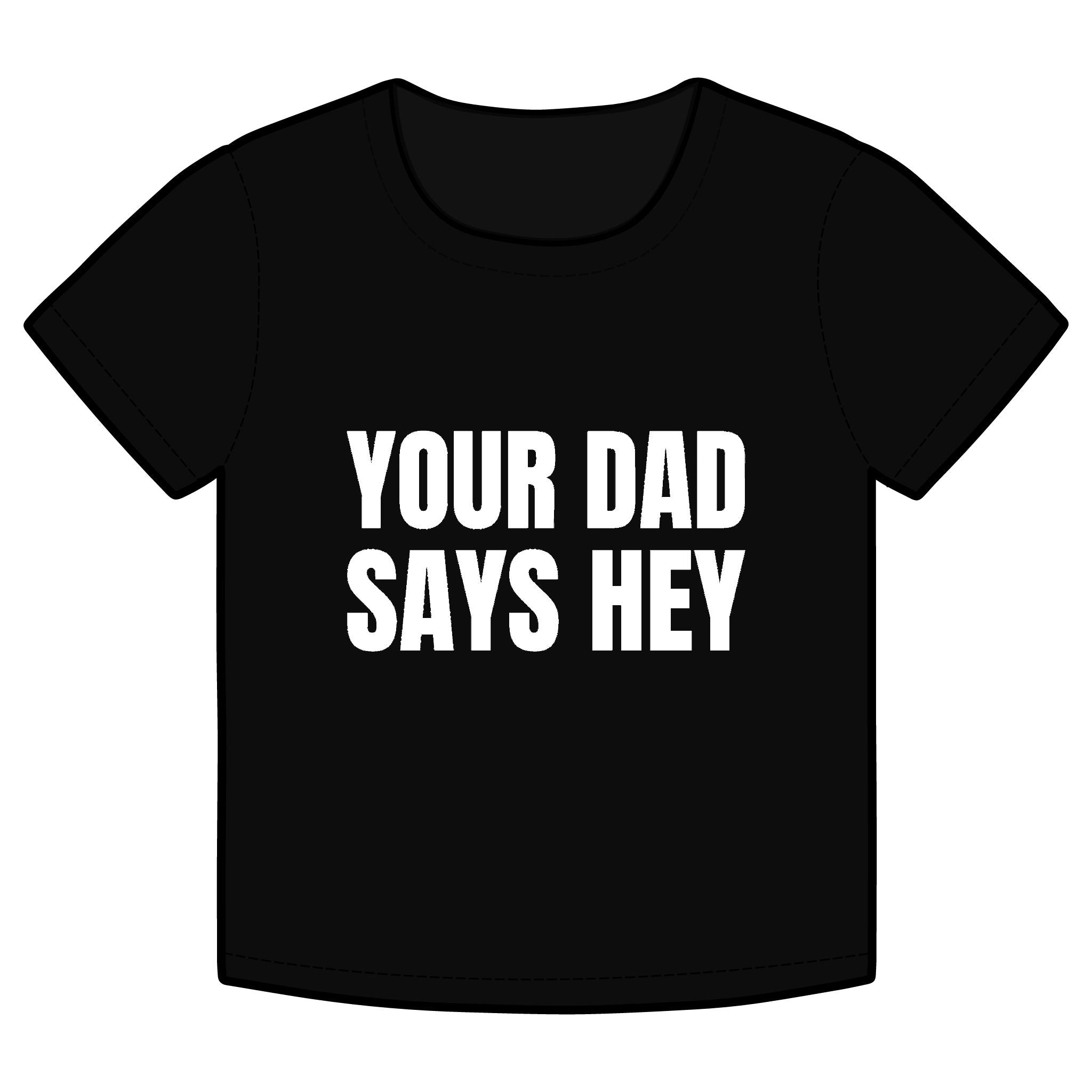 YOUR DAD SAYS HEY Funny Organic Baby Tee – Retro Slogan Shirt, Witty Graphic T-Shirt, Hipster Streetwear