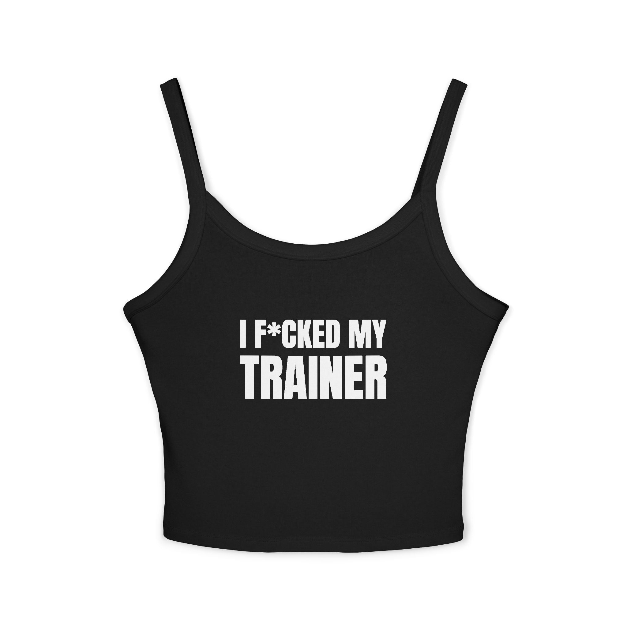 I F*CKED MY TRAINER Women's Spaghetti Strap Tank Top | Perfect for Summer Parties, Casual Outings, Festival Wear, Unique Gift, Trendy