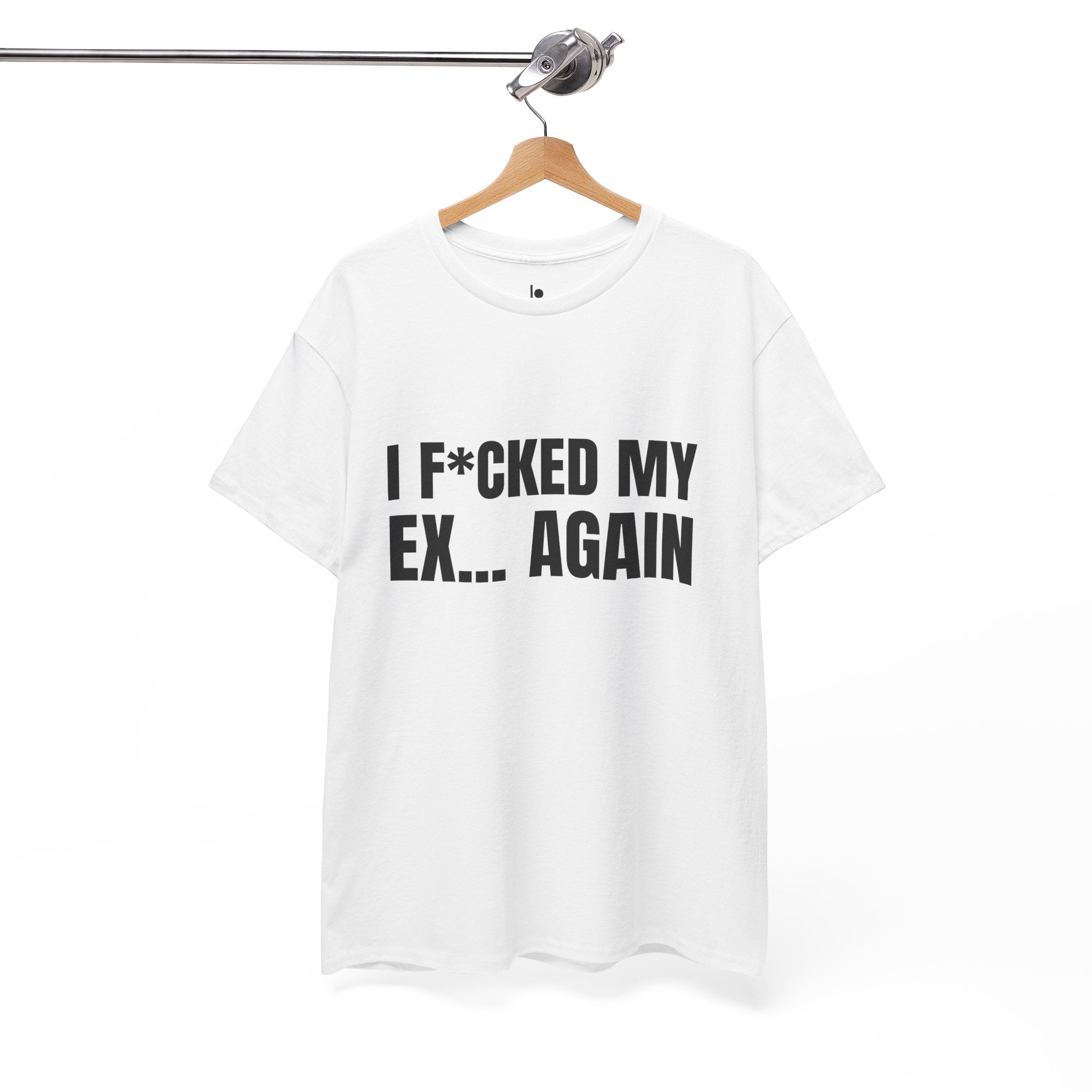 I F*CKED MY EX... AGAIN Humor Unisex Heavy Cotton Tee, Concert Apparel, Party Shirt, Music Lover Gift, Weekend Outfit