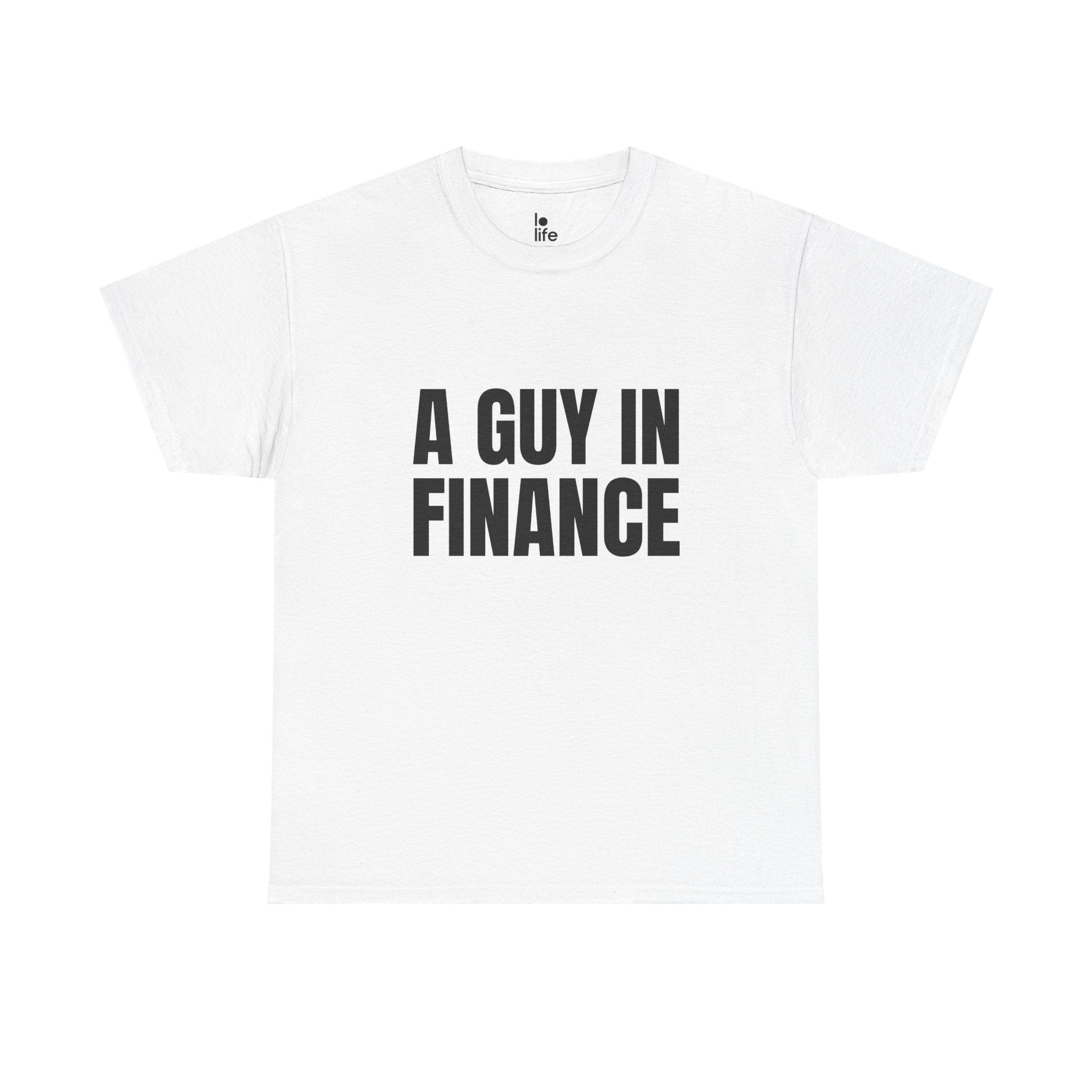 A GUY IN FINANCE Humor Unisex Heavy Cotton Tee, Concert Apparel, Party Shirt, Music Lover Gift, Weekend Outfit