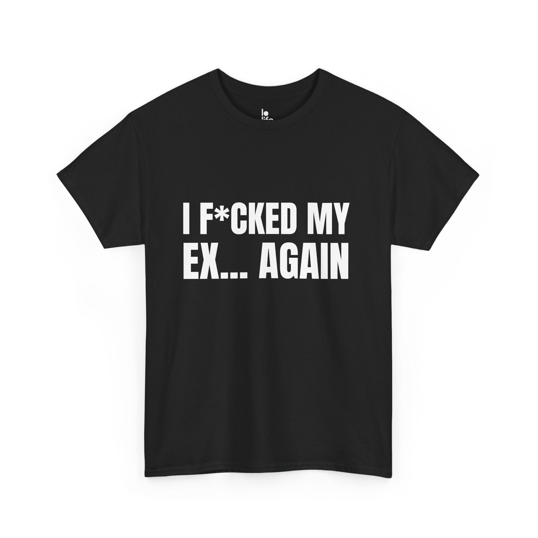 I F*CKED MY EX... AGAIN Humor Unisex Heavy Cotton Tee, Concert Apparel, Party Shirt, Music Lover Gift, Weekend Outfit