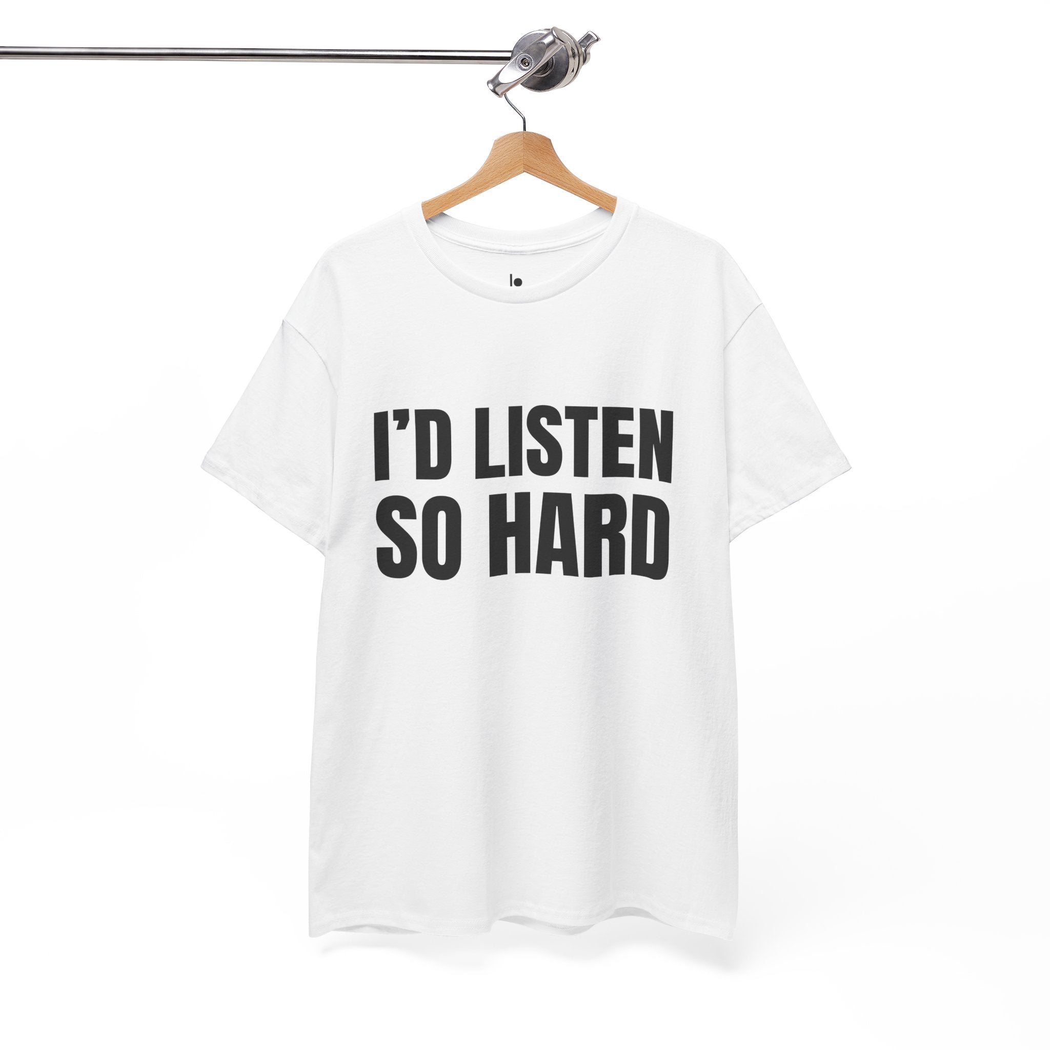 I'D LISTEN SO HARD Humor Unisex Heavy Cotton Tee, Concert Apparel, Party Shirt, Music Lover Gift, Weekend Outfit