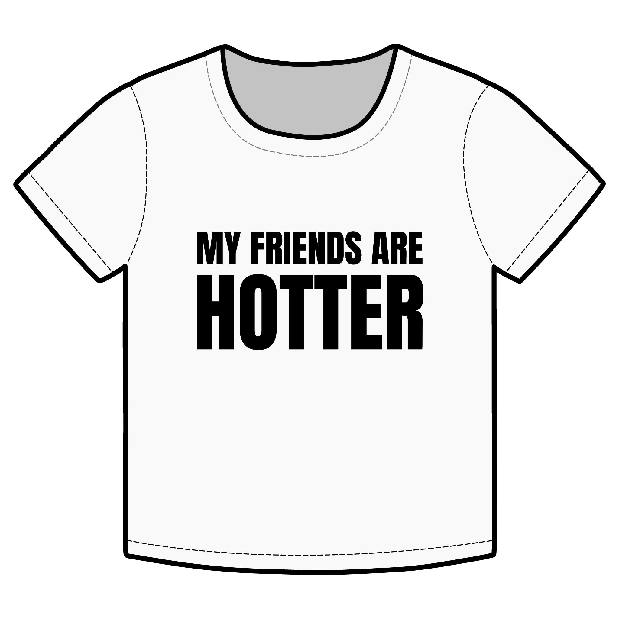 MY FRIENDS ARE HOTTER Funny Organic Baby Tee – Retro Slogan Shirt, Witty Graphic T-Shirt, Hipster Streetwear