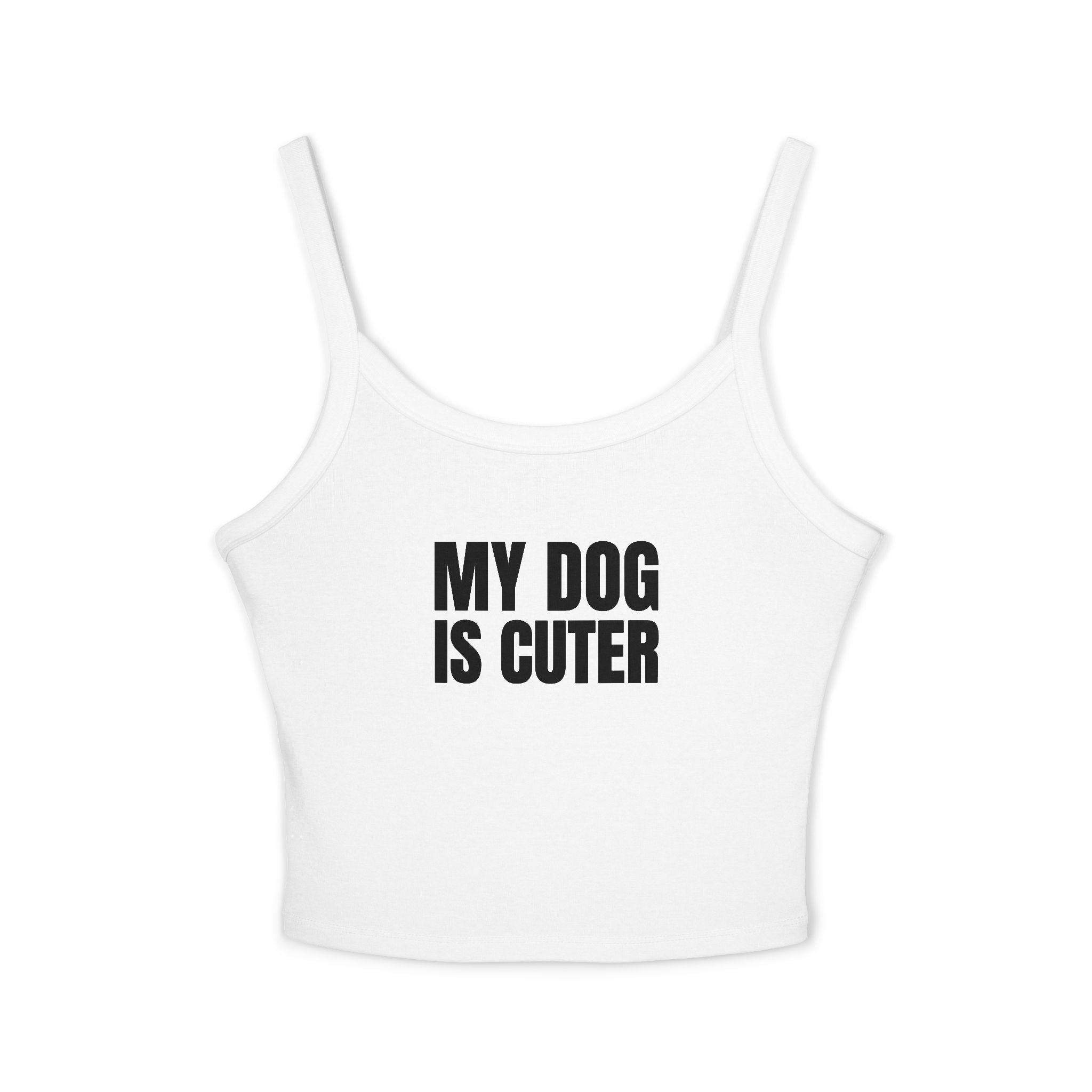 MY DOG IS CUTER Women's Spaghetti Strap Tank Top | Perfect for Summer Parties, Casual Outings, Festival Wear, Unique Gift, Trendy