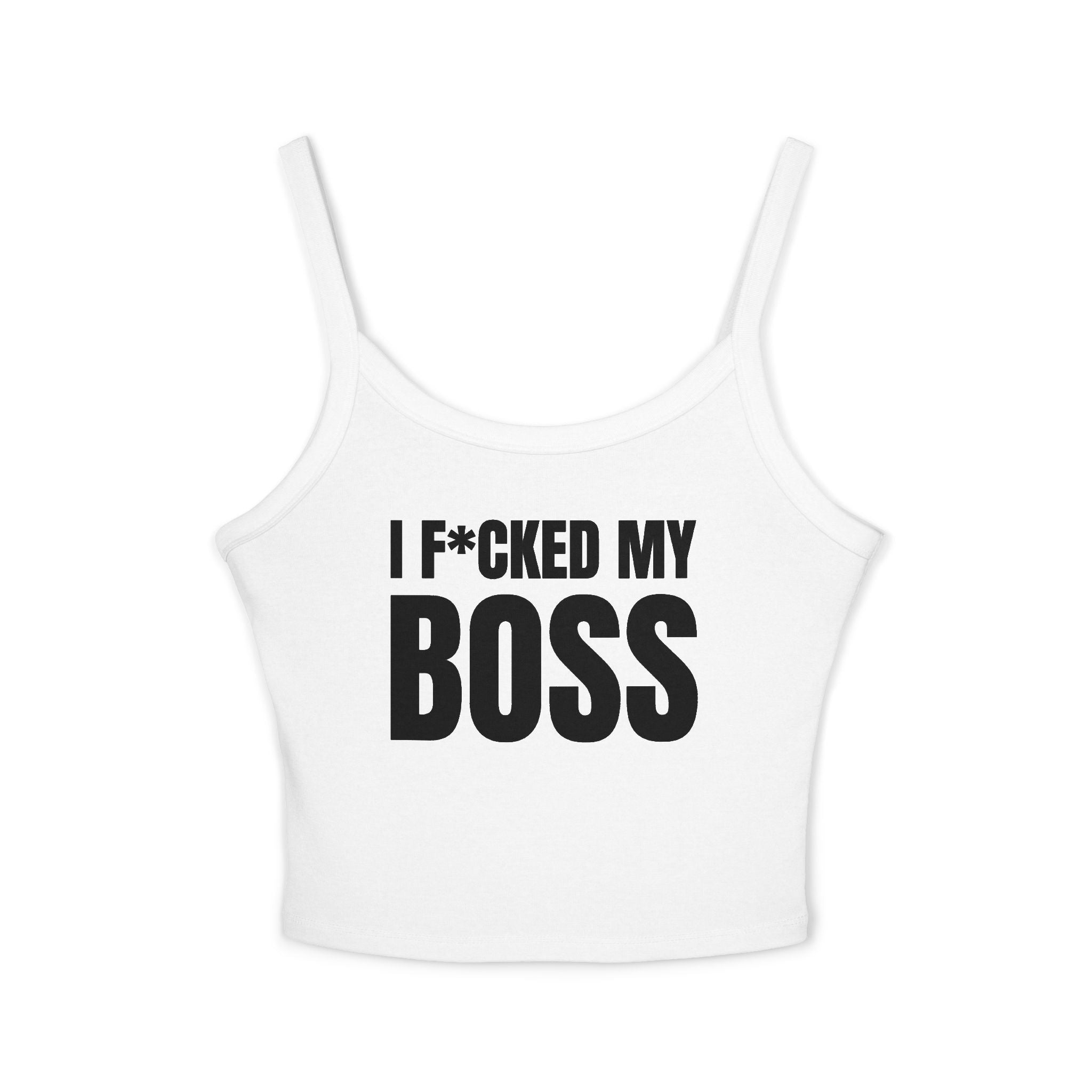 I F*CKED MY BOSS Women's Spaghetti Strap Tank Top | Perfect for Summer Parties, Casual Outings, Festival Wear, Unique Gift, Trendy