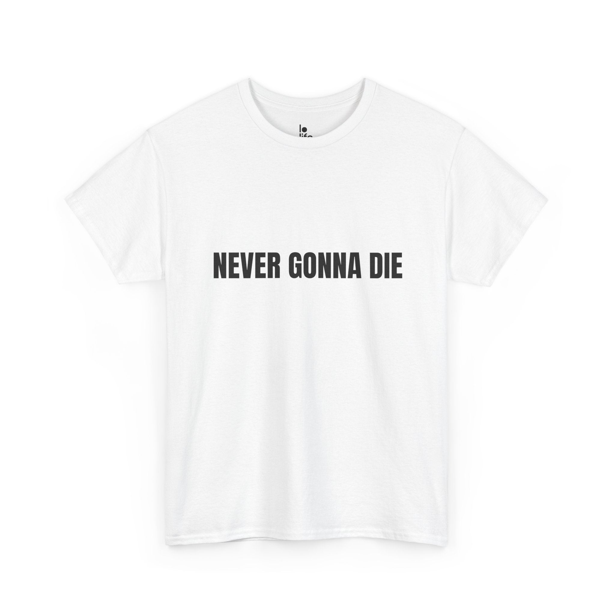 NEVER GONNA DIE Humor Unisex Heavy Cotton Tee, Concert Apparel, Party Shirt, Music Lover Gift, Weekend Outfit