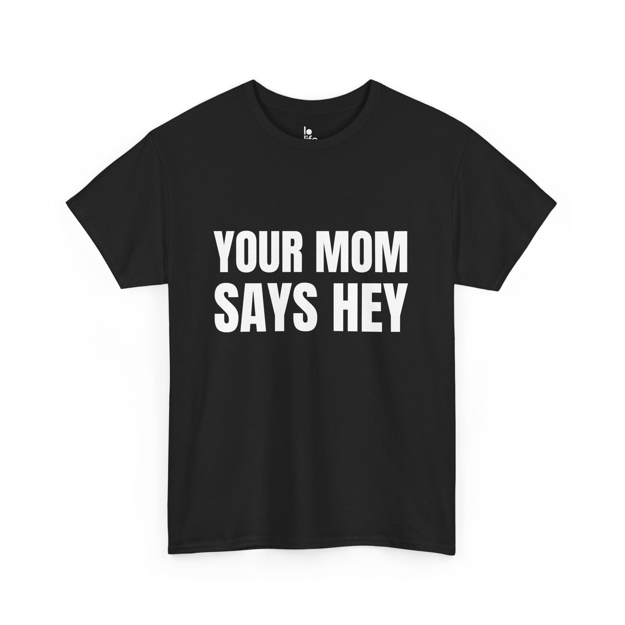 YOUR MOM SAYS HEY Humor Unisex Heavy Cotton Tee, Concert Apparel, Party Shirt, Music Lover Gift, Weekend Outfit