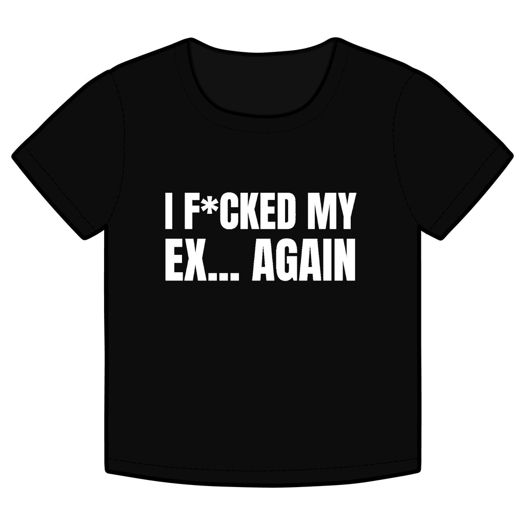 I F*CKED MY EX... AGAIN Funny Organic Baby Tee – Retro Slogan Shirt, Witty Graphic T-Shirt, Hipster Streetwear