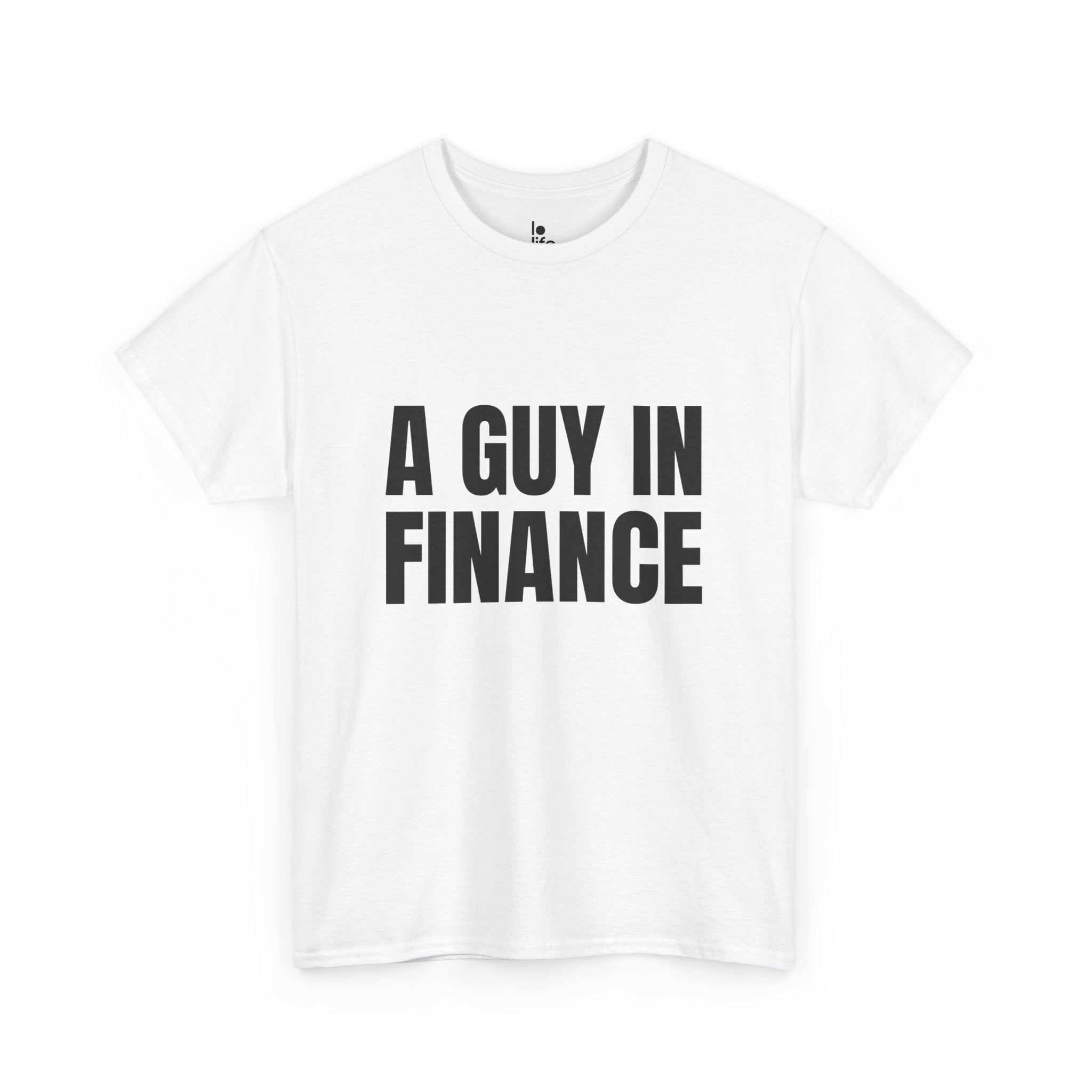 A GUY IN FINANCE Humor Unisex Heavy Cotton Tee, Concert Apparel, Party Shirt, Music Lover Gift, Weekend Outfit