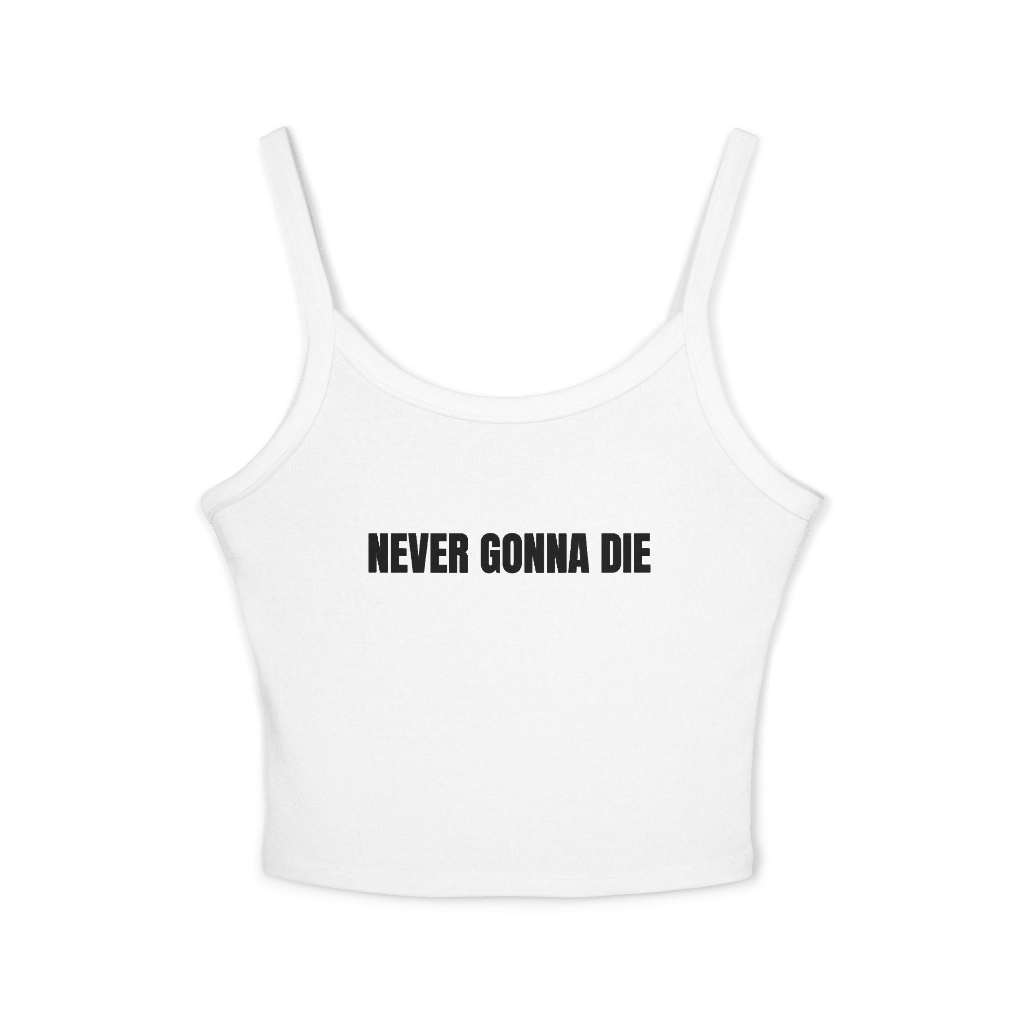NEVER GONNA DIE Women's Spaghetti Strap Tank Top | Perfect for Summer Parties, Casual Outings, Festival Wear, Unique Gift, Trendy