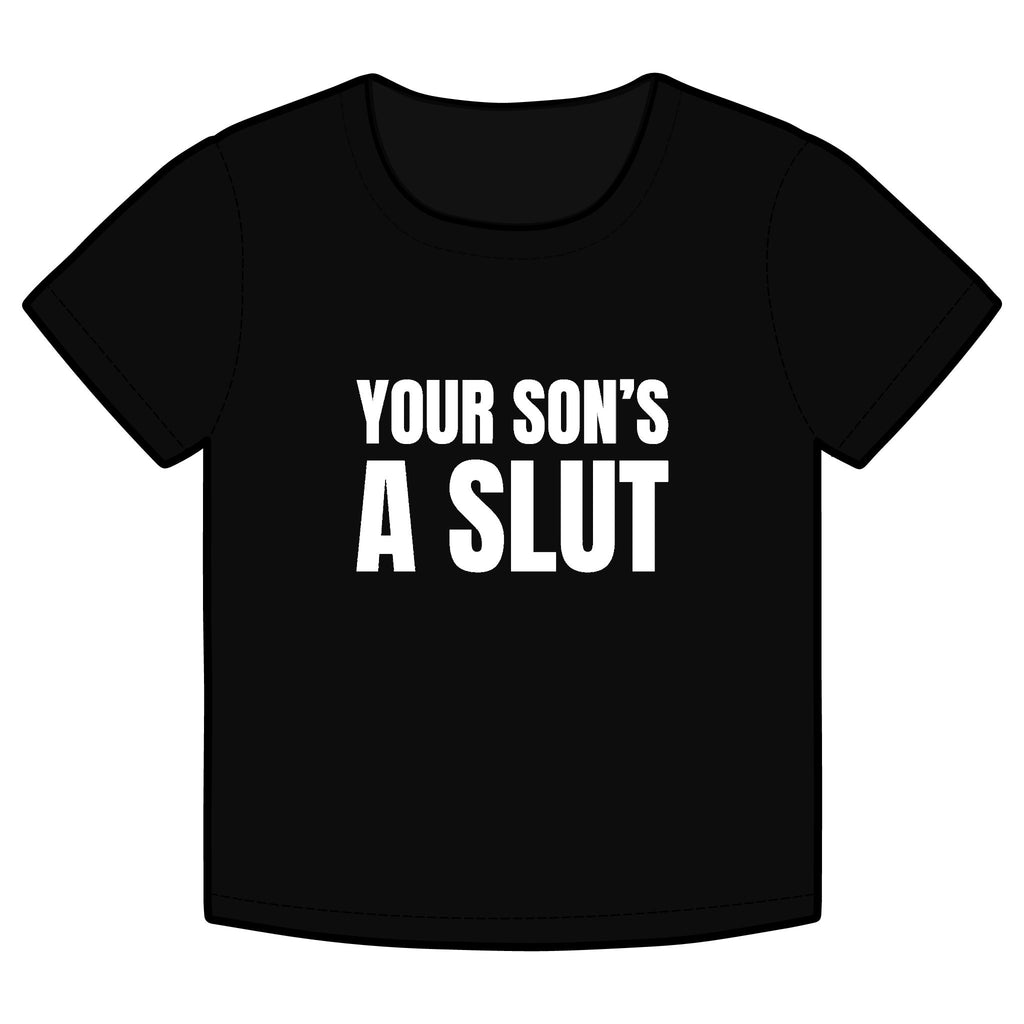 Black Lo Life t-shirt with white text 'YOUR SON'S A SLUT' on a white background